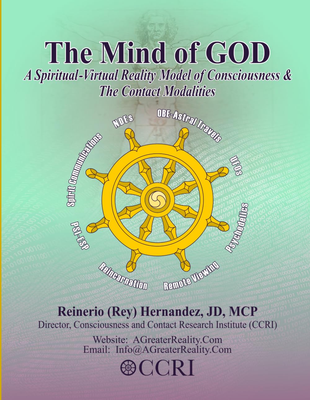 The Mind of GOD: A Spiritual-Virtual Reality Model of Consciousness & The Contact Modalities (A GREATER REALITY: The New Paradigm of Non-local ... and the Contact Modalities, Band 1) Religion & Esotericism