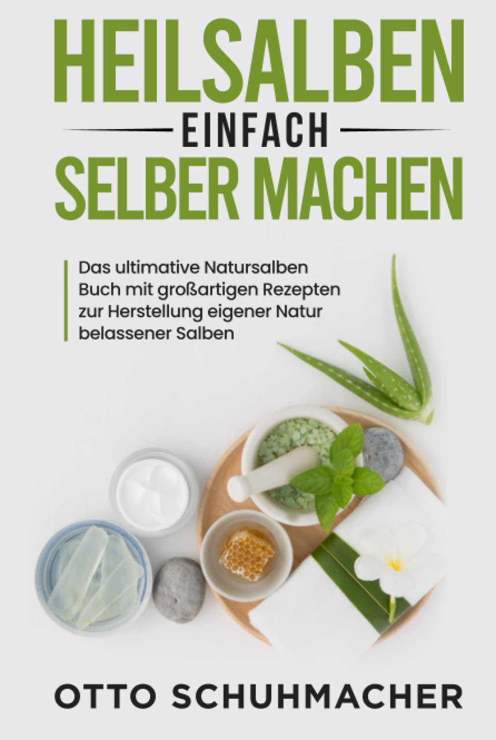 Heilsalben einfach selber machen: Das ultimative Natursalben Buch mit großartigen Rezepten zur Herstellung eigener Natur belassener Salben Health, Nutrition & Fitness