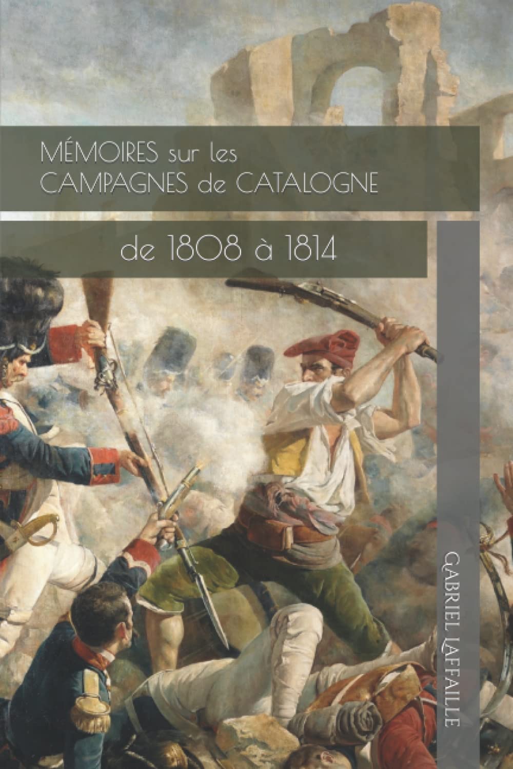 Mémoires sur les campagnes de Catalogne: de 1808 à 1814 Politics & History