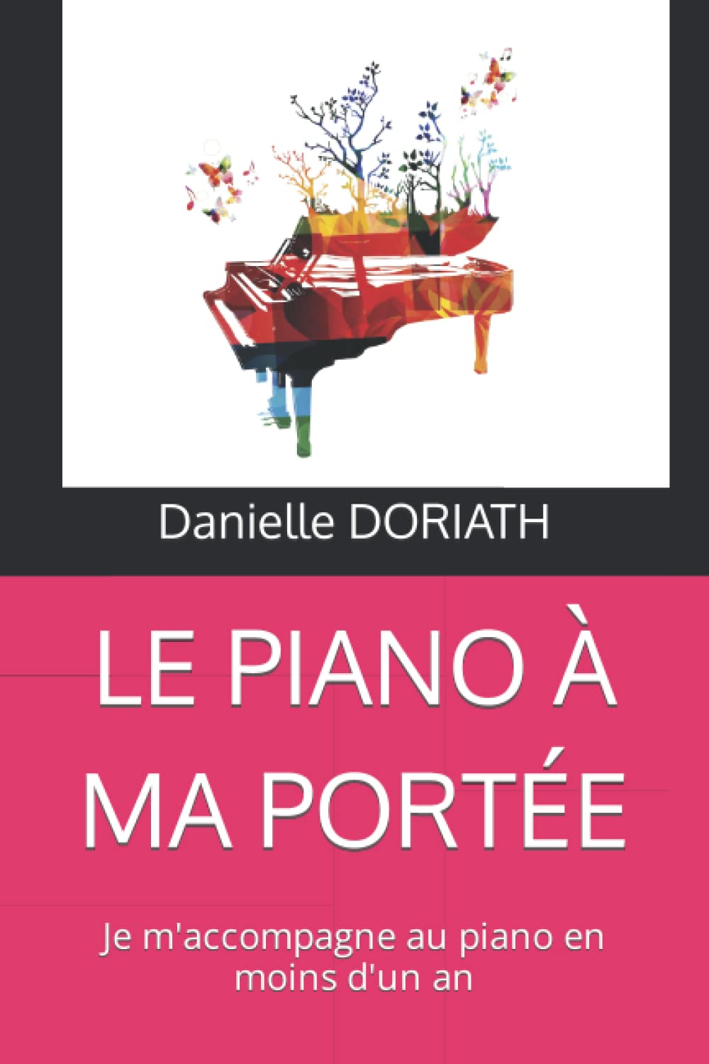 LE PIANO À MA PORTÉE: Je m'accompagne au piano en moins d'un an book