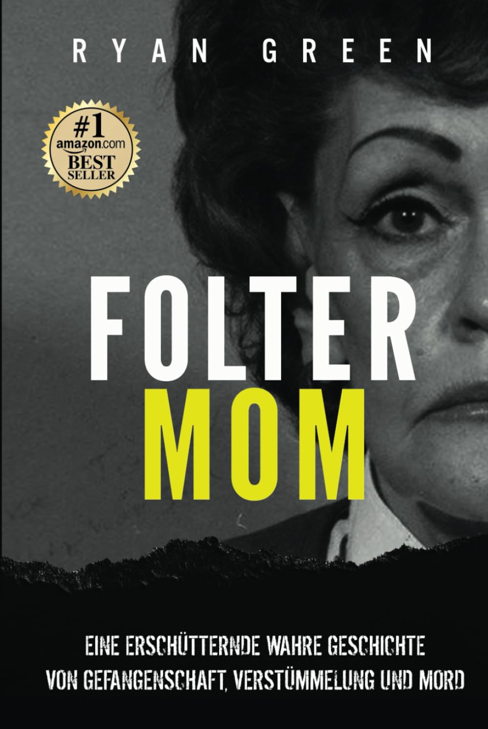 Folter-Mom: Eine Erschütternde Wahre Geschichte Von Gefangenschaft, Verstümmelung Und Mord (Wahres Verbrechen) Politics & Society