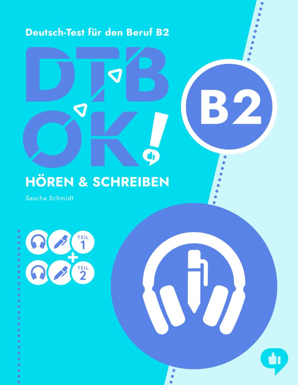 DTB OK! B2 - Hören & Schreiben: telc Deutsch-Test für den Beruf B2 - Deutsch mit Schmidt: 30 Aufgaben mit QR-Code Audio (DTB OK! Deutsch-Test für den Beruf) Study Guides