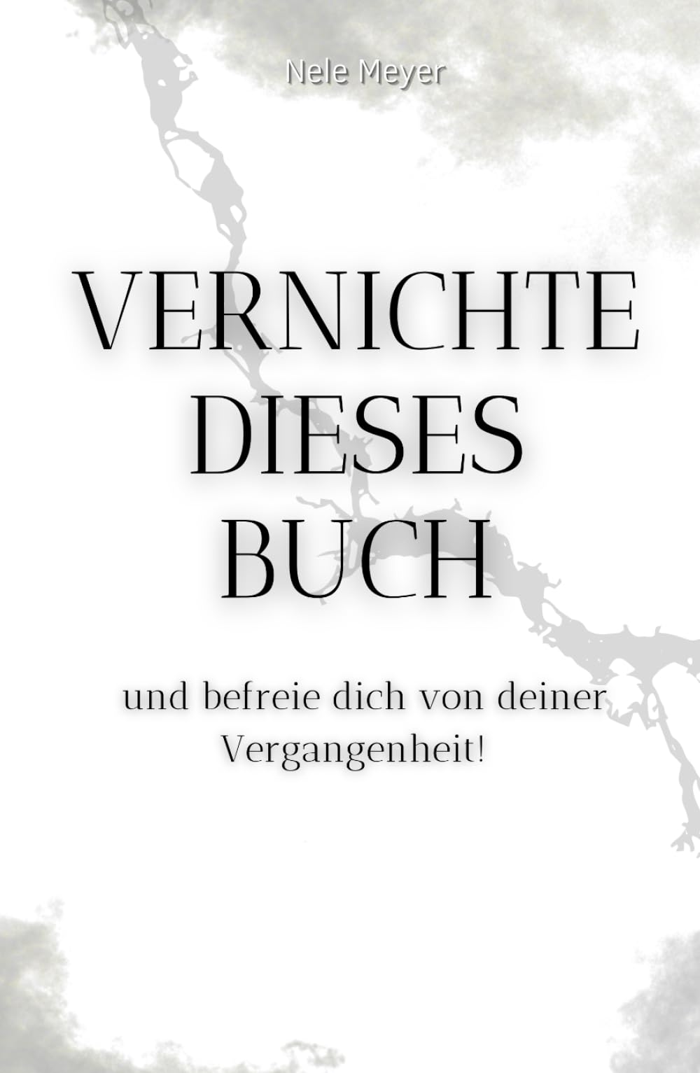 Vernichte dieses Buch - Und befreie dich von deiner Vergangenheit: Selbsthilfebuch | Persönlichkeitsentwicklung | Vergangenheit loslassen Hobbies & Crafts