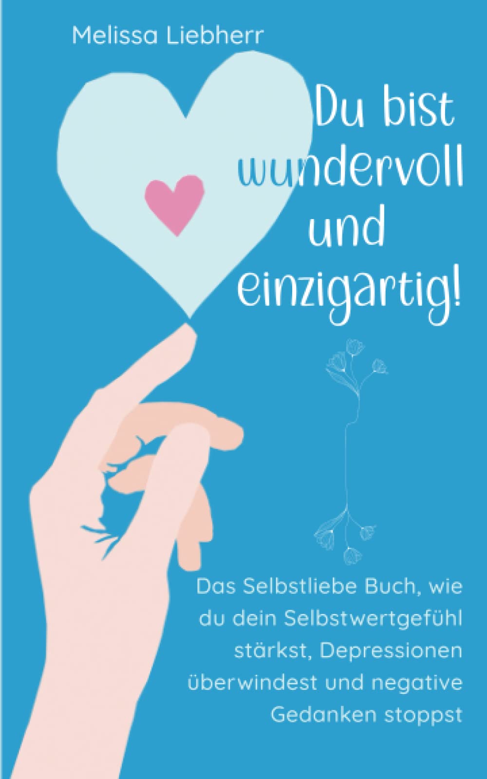 Du bist wundervoll und einzigartig: Das Selbstliebe Buch, wie du dein Selbstwertgefühl stärkst, Depressionen überwindest und negative Gedanken stoppst Medicine