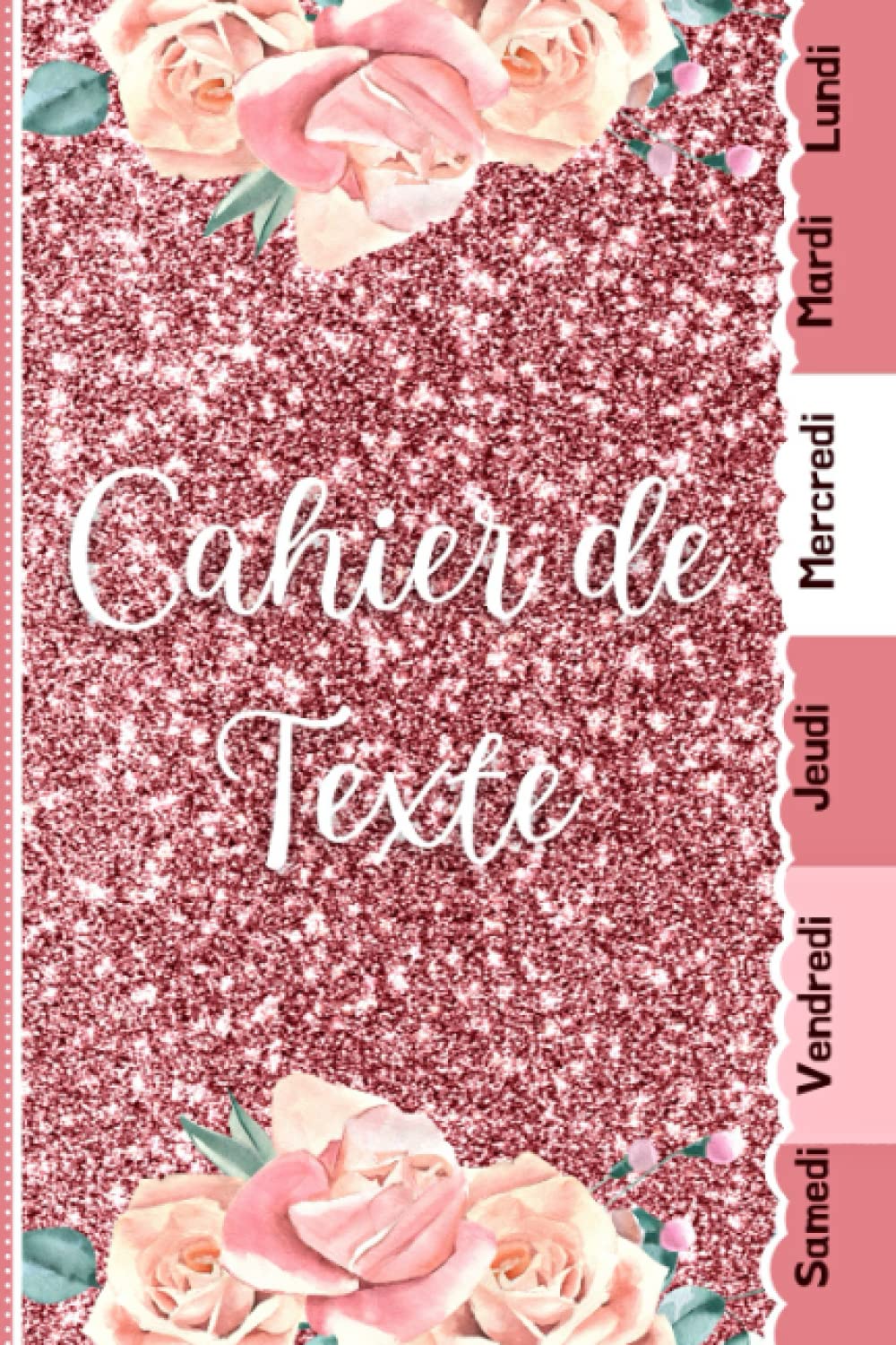 Cahier de Texte: 2022 2023 Fleurs : avec un intérieur bien organisé pour toutes les matières (Leçons et devoirs) /pour écoliers fille en primaire cp ... multiplication /fleurie/ nature /floral/ girl book