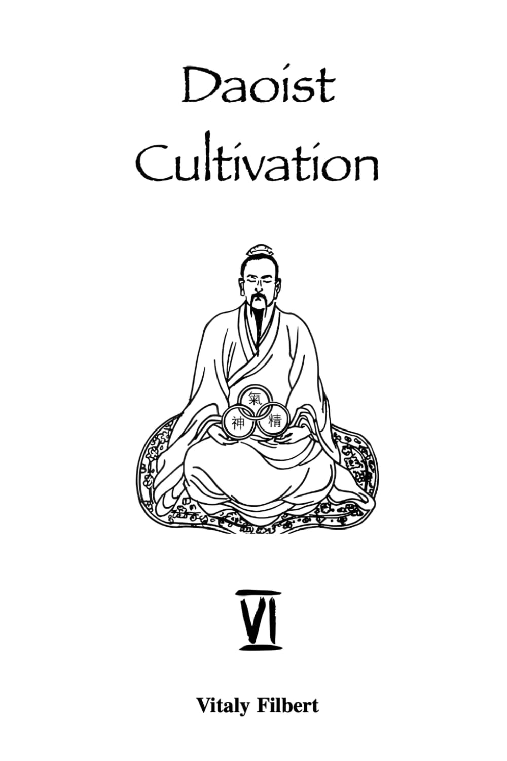 Daoist Cultivation, Book 6: Chapters on Awakening to the True Reality: The Daoist Classic Religion & Esotericism
