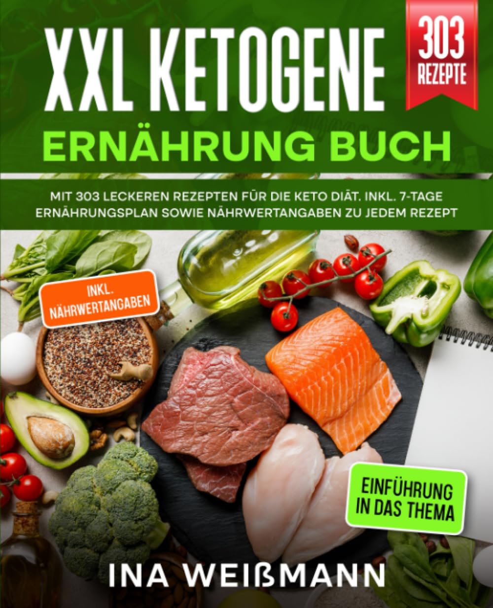 XXL Ketogene Ernährung Buch: Mit 303 leckeren Rezepten für die Keto Diät. Inkl. 7-Tage Ernährungsplan sowie Nährwertangaben zu jedem Rezept Fiction Books