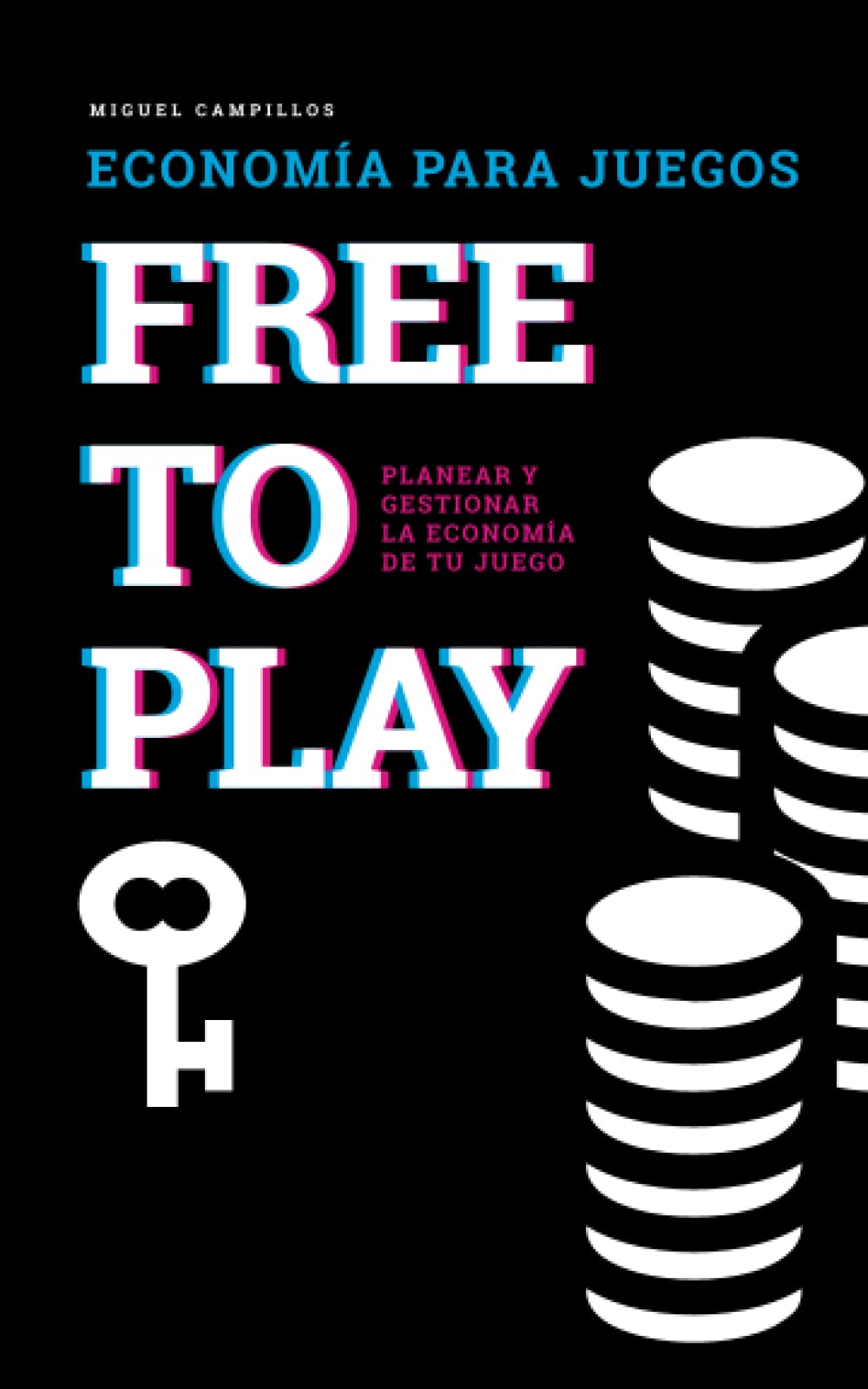 Ecomomía para Juegos Free to Play: Un manual práctico para las personas al cargo de la economía y los resultados de un juego F2P Business, Finance & Career