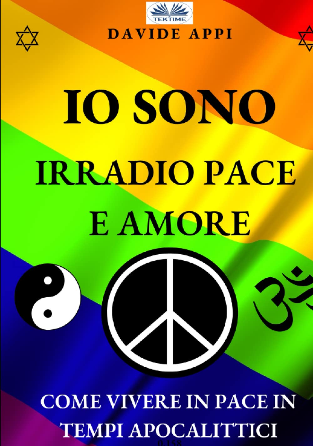 IO SONO Irradio Pace e Amore BUNDLE il libro della speranza, l'Umanita' e' ad un bivio: Risveglio Globale o Autodistruzione? Chi realmente governa il ... Come vivere in pace in tempi Apocalittici book