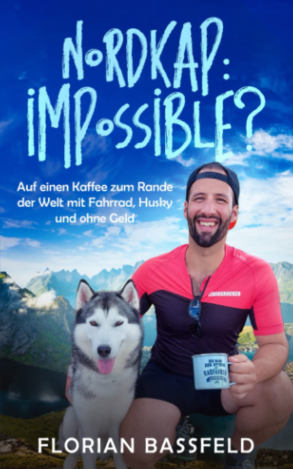 Nordkap: Impossible?: Auf einen Kaffee zum Rande der Welt, mit Fahrrad, Husky und ohne Geld (DIE LEBENSROCKER CHRONIKEN, Band 3) Leisure & Fun