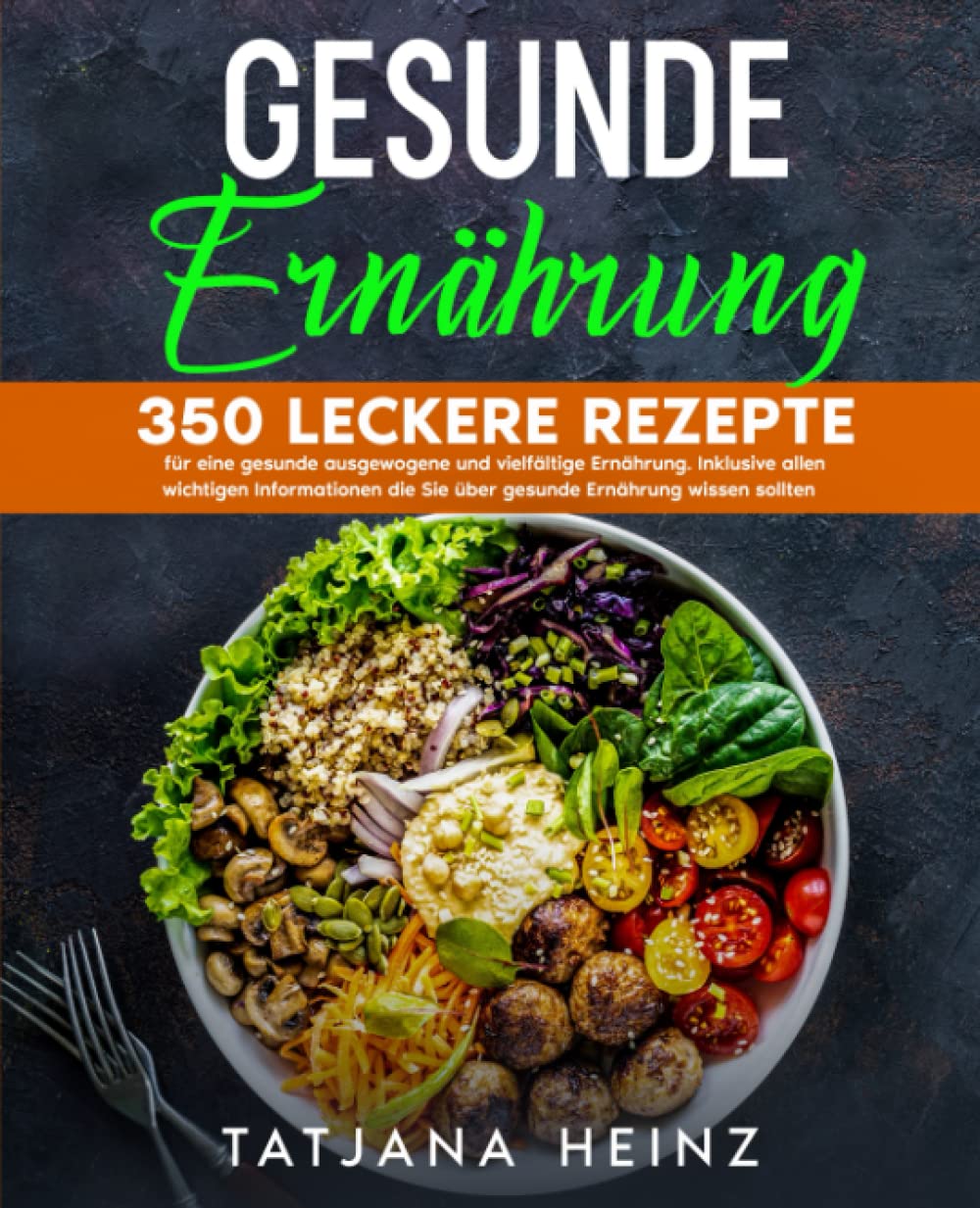 Gesunde Ernährung: 350 leckere Rezepte für eine gesunde ausgewogene und vielfältige Ernährung. Inklusive allen wichtigen Informationen die Sie über gesunde Ernährung wissen sollten. Health, Nutrition & Fitness