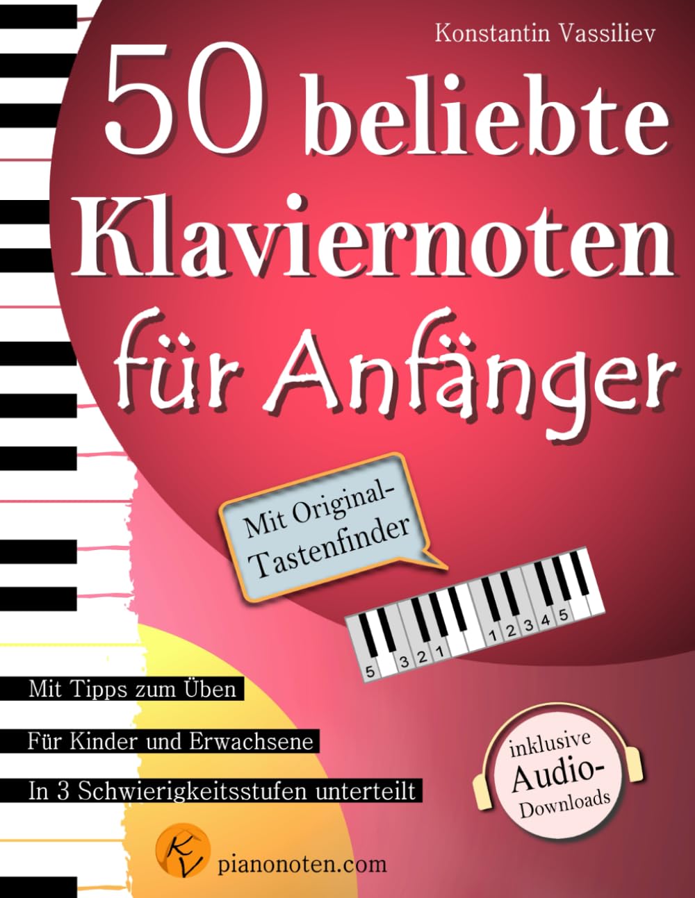 50 beliebte Klaviernoten für Anfänger und Wiedereinsteiger - inkl. Audio-Dateien, Tastenfinder und Tipps zum Üben Sheet Music