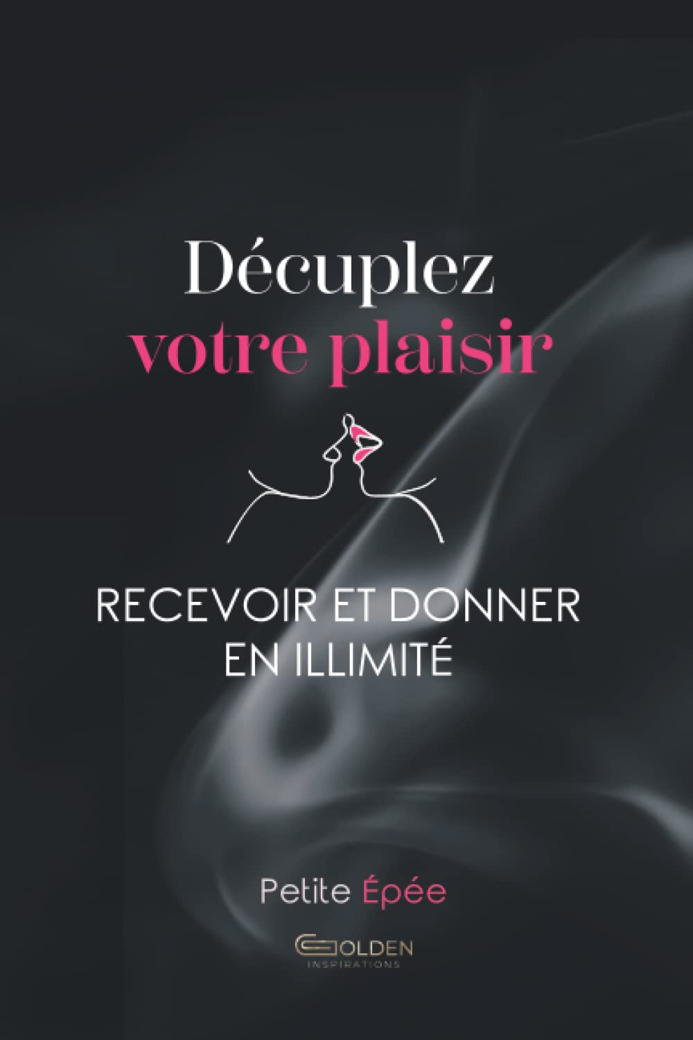 Décuplez votre plaisir: Recevoir et donner en illimité book