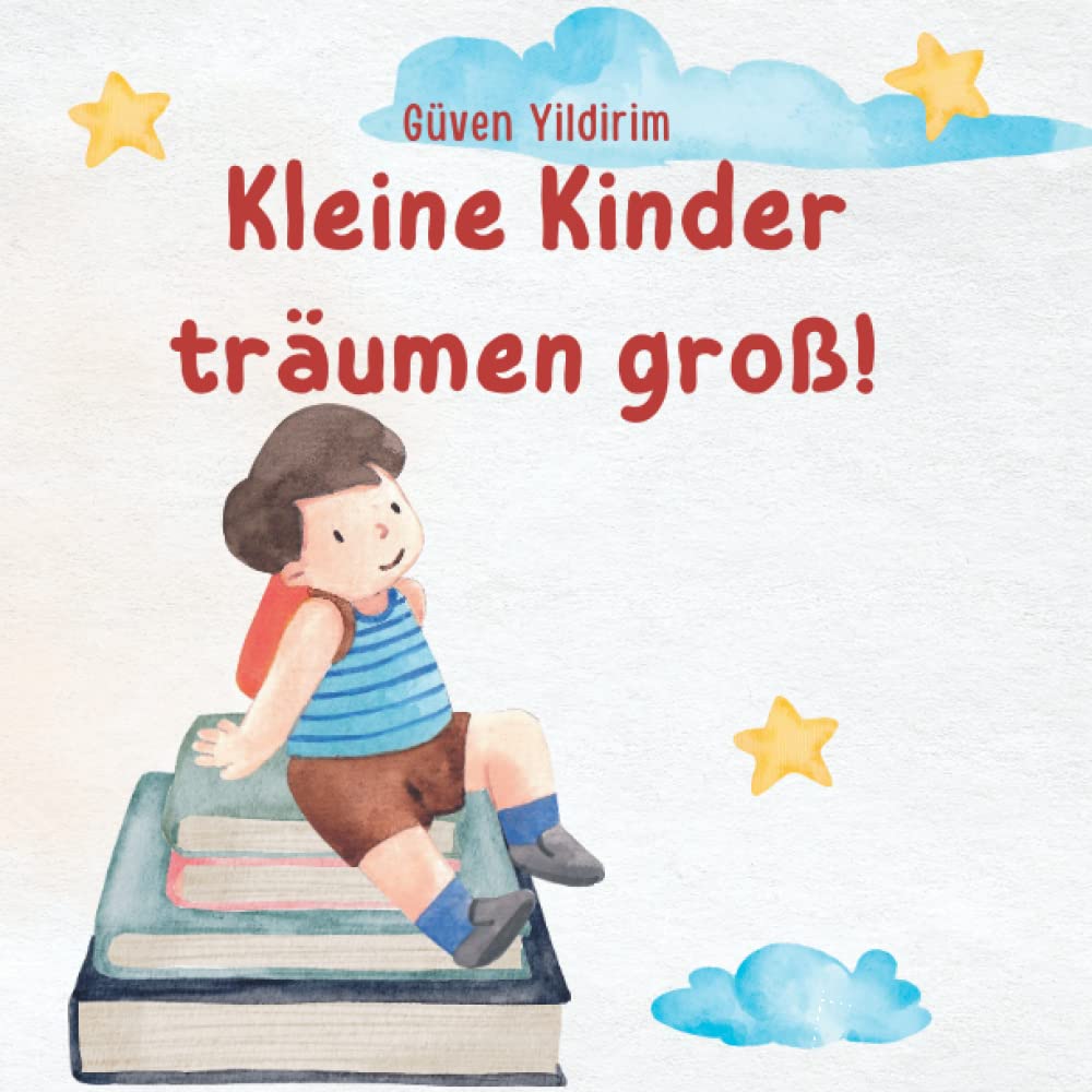 Kleine Kinder träumen groß!: Ein Kinderbuch über Hobbys, Träume und Wünsche von Kindergartenkindern für Leseanfänger | Jungs und Mädchen ab 2 Jahren Study Guides
