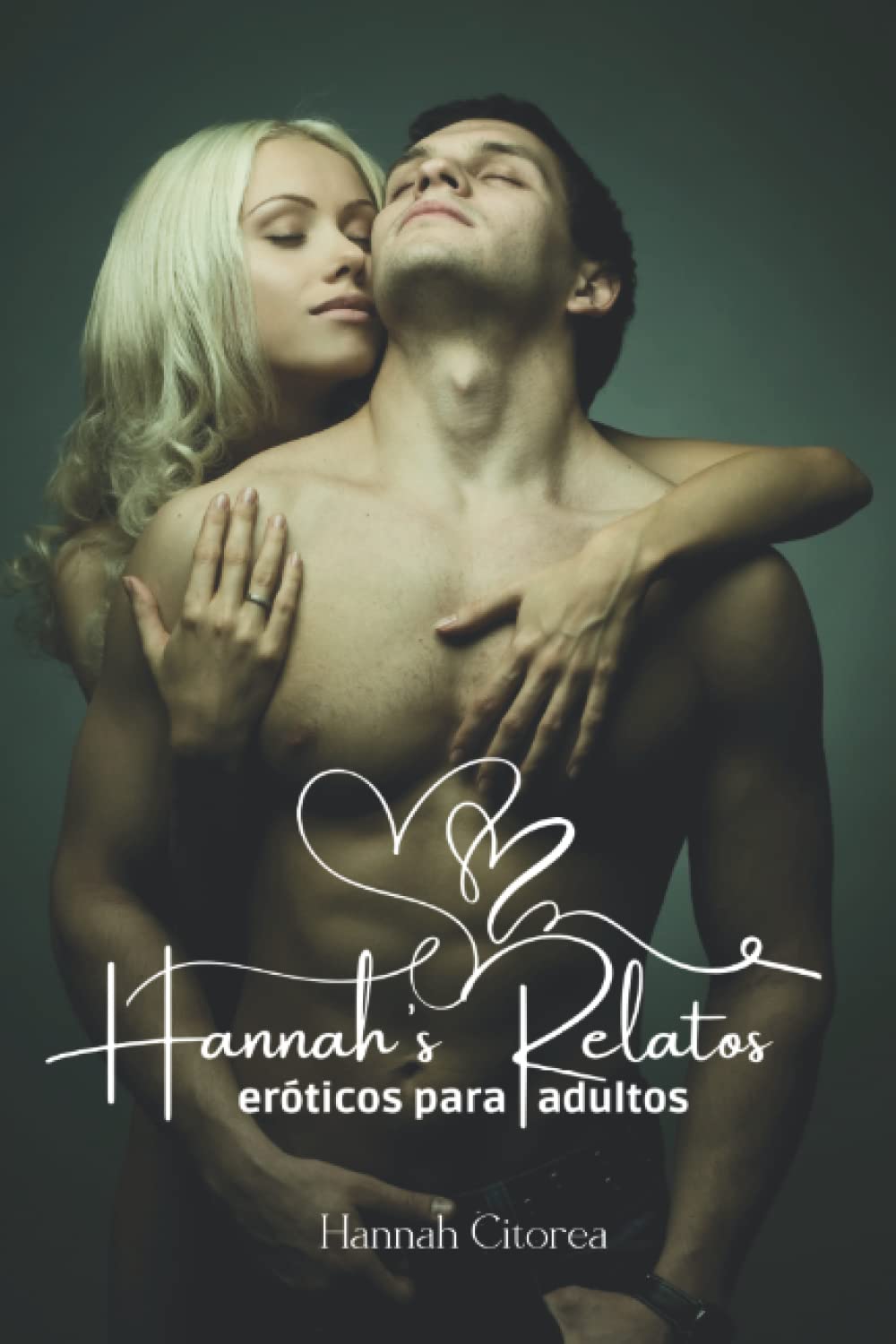 Hannah’s Relatos eróticos para adultos: Aventuras sexuales y relatos eróticos para adultos - Historias llenas de lujuria, deseo y fantasías calientes Eroticism