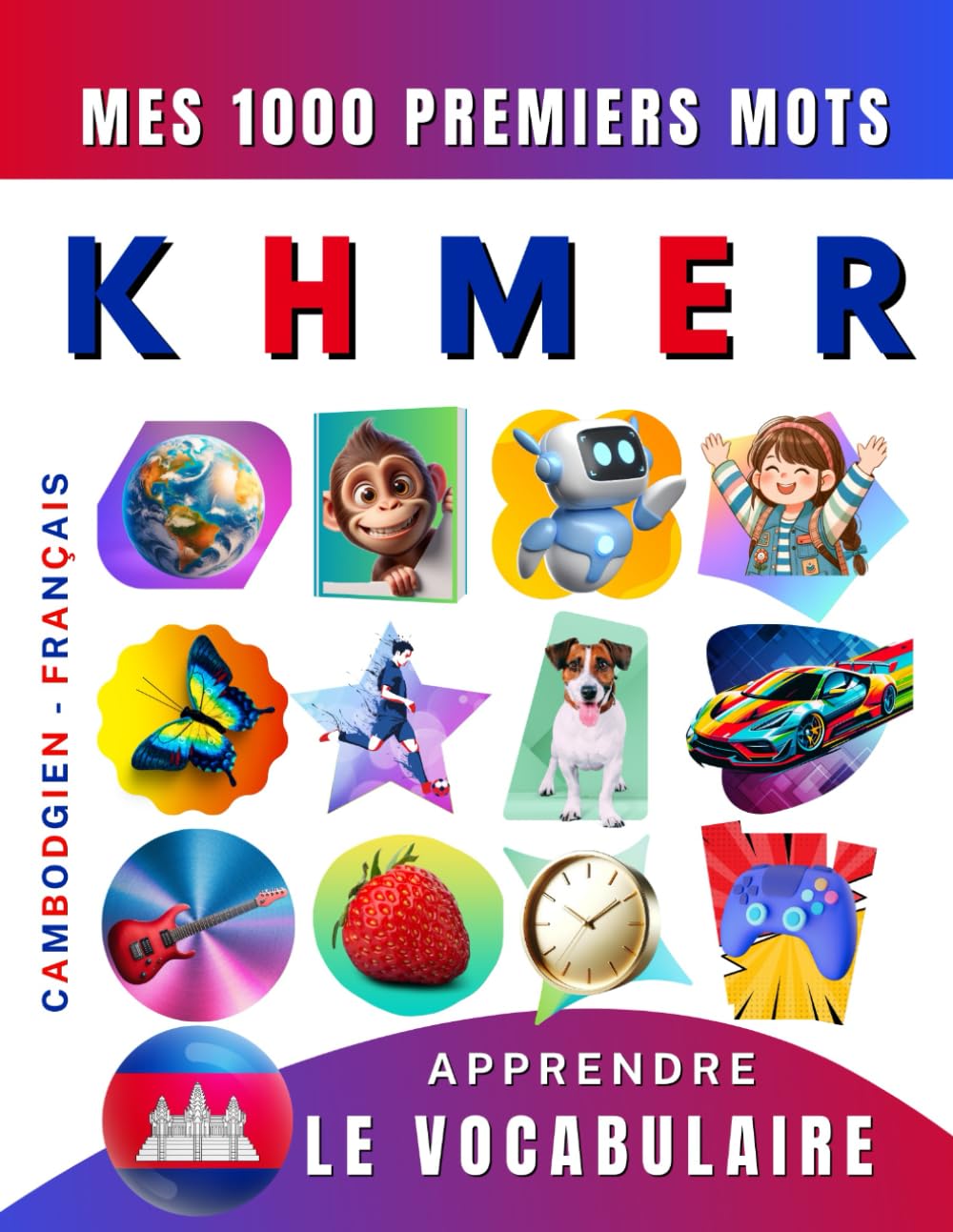 Apprendre le vocabulaire Khmer : Mes mille premiers mots, Bilingue Cambodgien - Français: Imagier Khmer pour débutant Foreign Languages ​​& Dictionaries