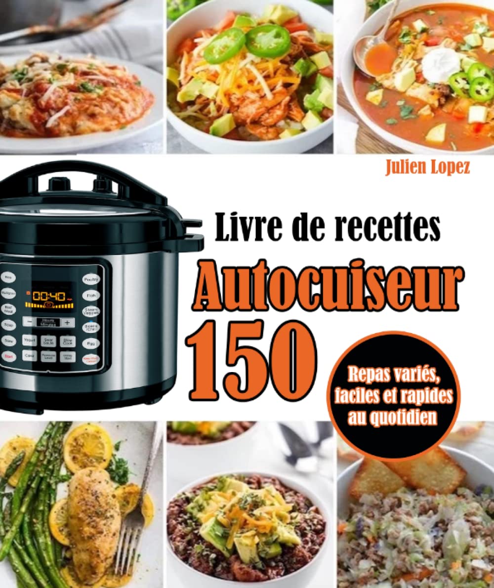 Livre de recettes Autocuiseur: 150 Repas variés, faciles et rapides au quotidien Cooking & Enjoying