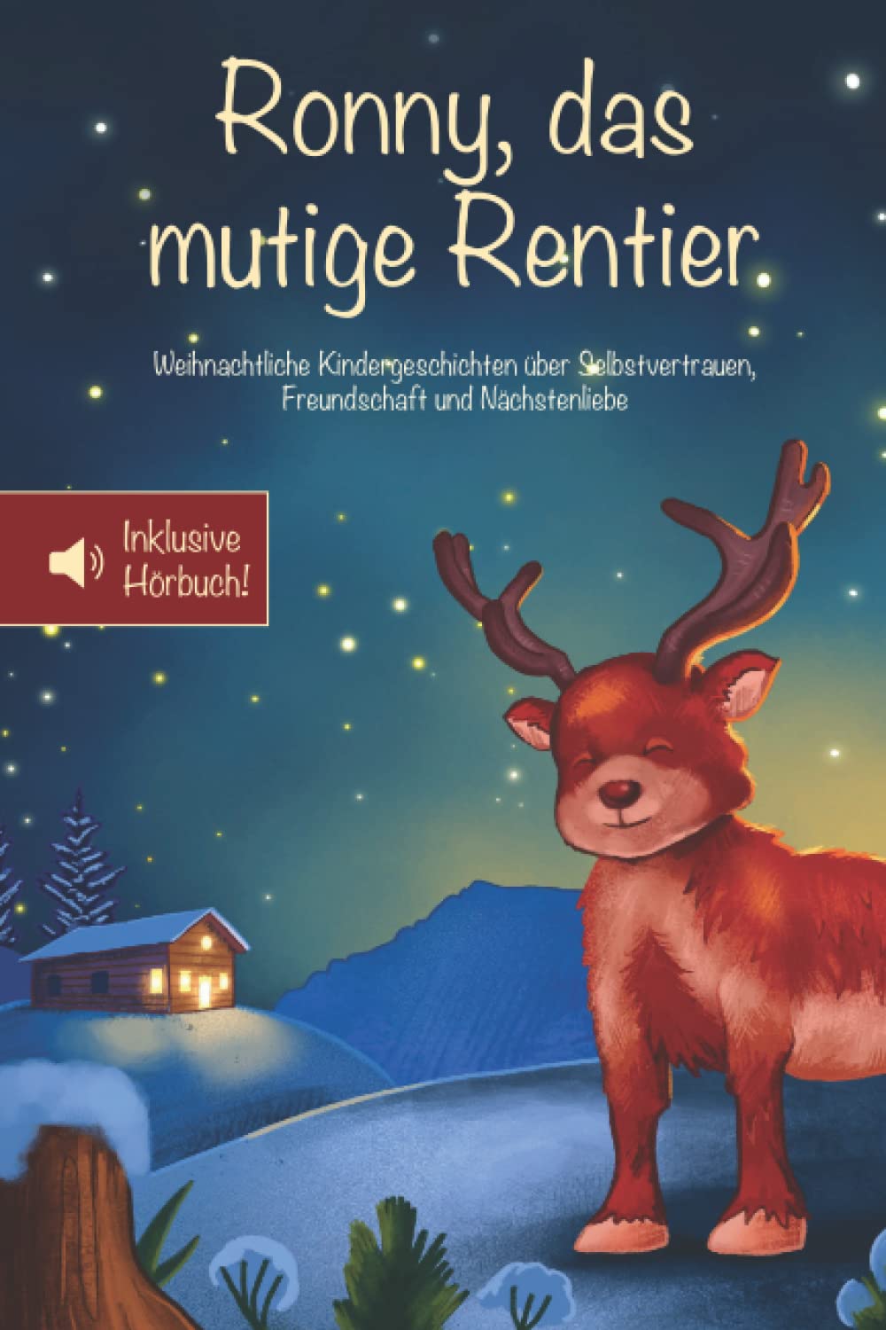 Ronny, das mutige Rentier: Weihnachtliche Kindergeschichten über Selbstvertrauen, Freundschaft und Nächstenliebe – Inklusive Hörbuch! (Mutmachgeschichten) Non-fiction