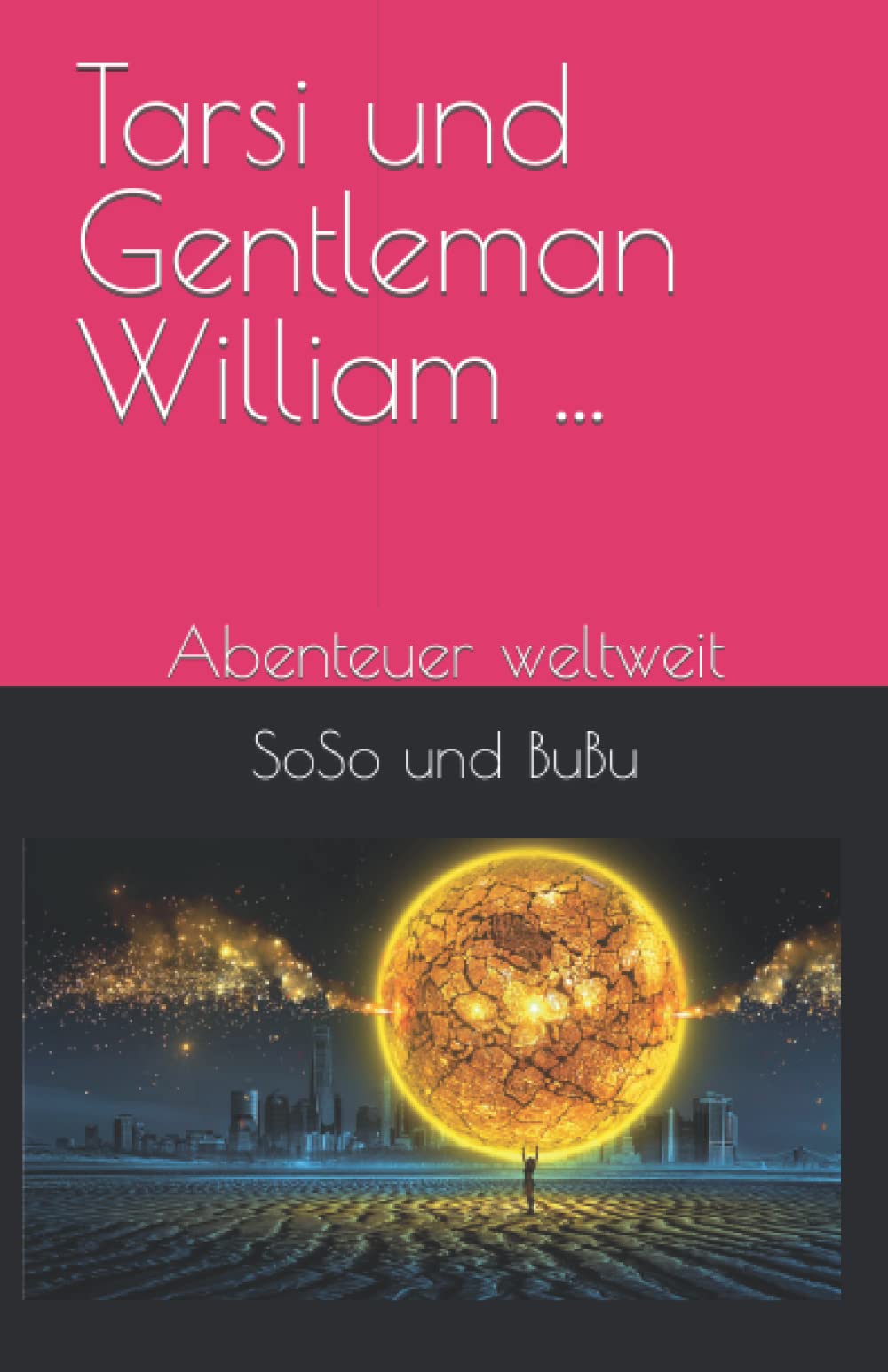 Tarsi und Gentleman William ...: Abenteuer weltweit Non-fiction