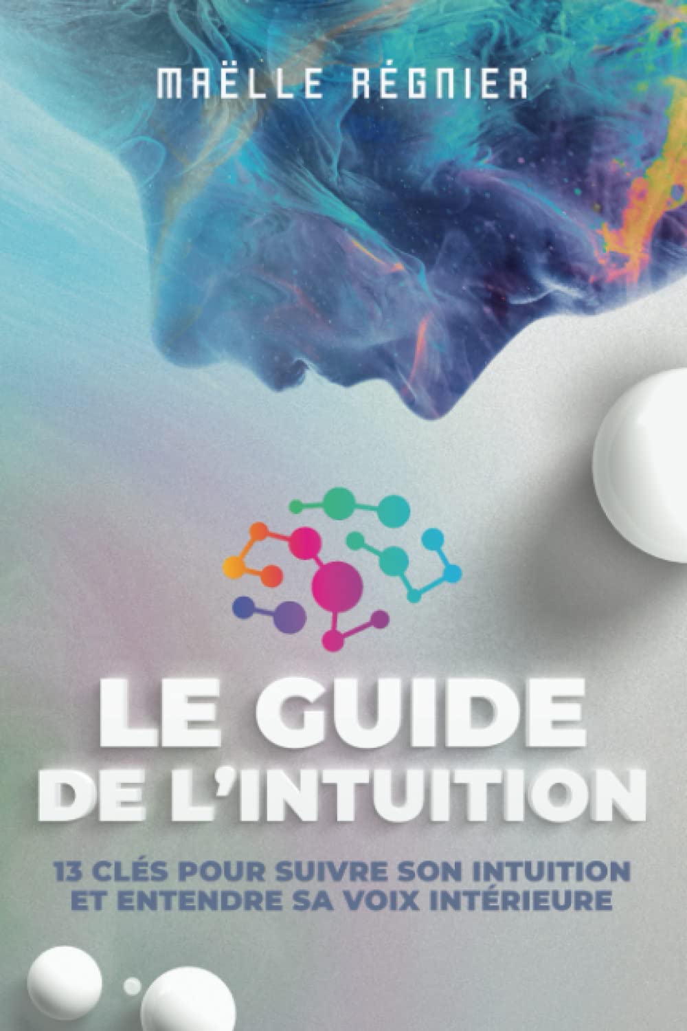 Le Guide de L'intuition: 13 clés pour suivre son intuition et entendre sa voix intérieure book