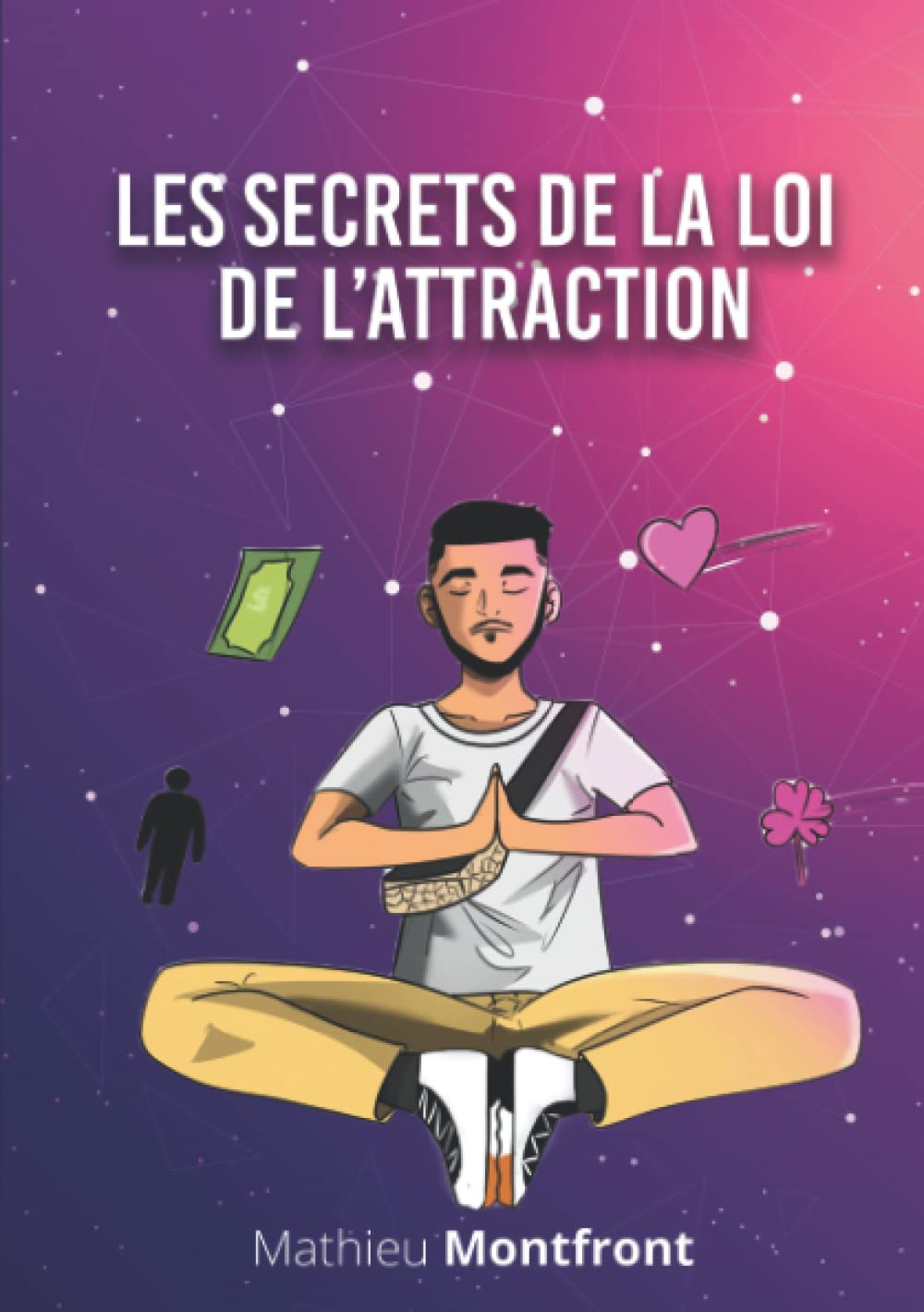 LES SECRETS DE LA LOI DE L’ATTRACTION: Découvrez votre véritable potentiel – Comment vivre ses rêves et dépasser tout blocage ? Lifestyle