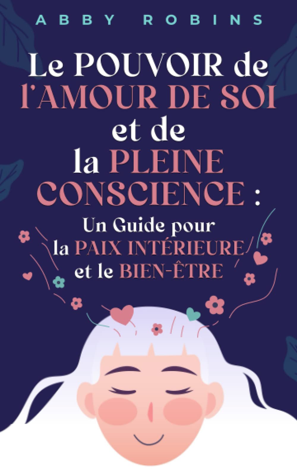 Le pouvoir de l’amour de soi et de la pleine conscience: Un guide pour la paix intérieure et le bien-être Religion & Esotericism