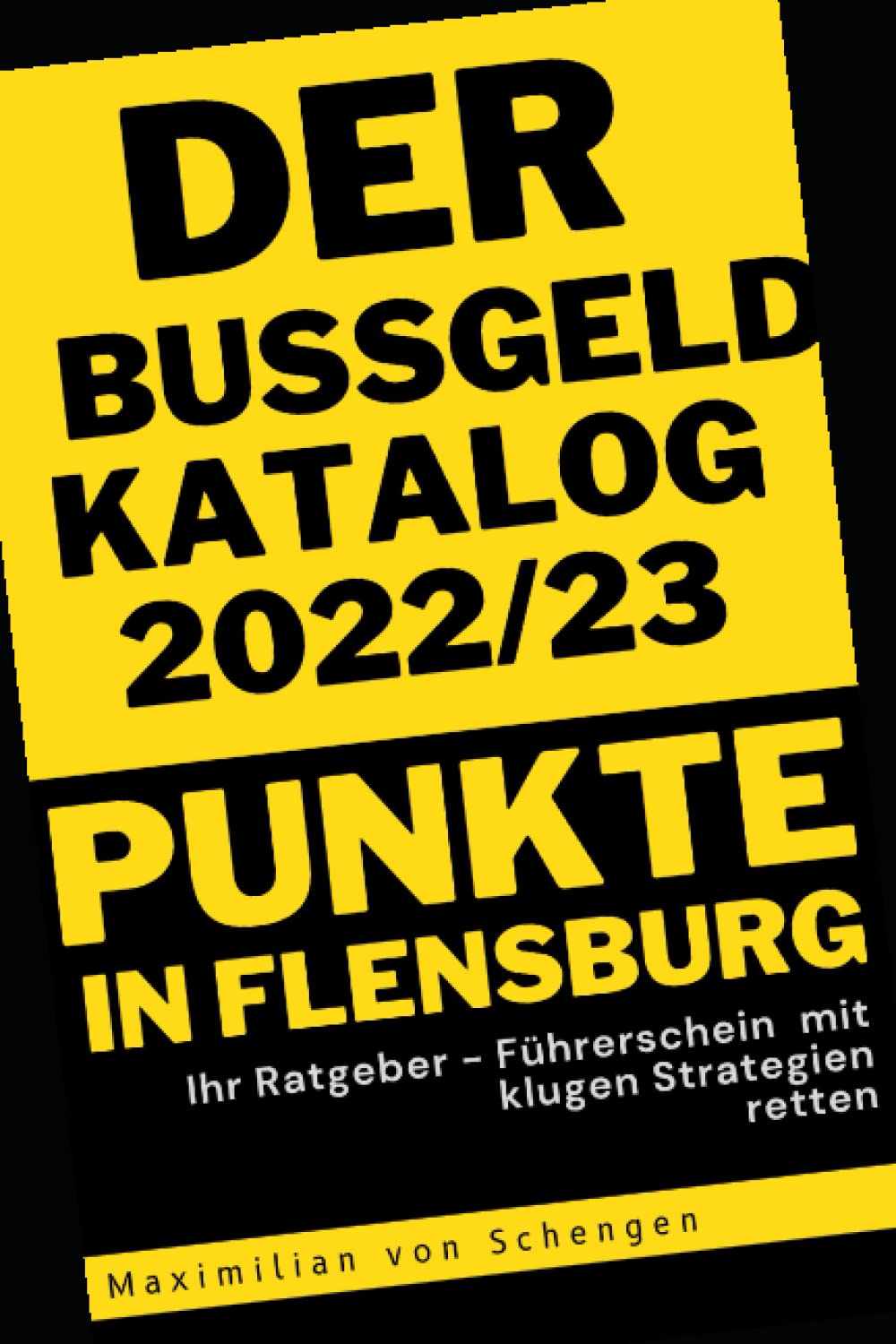 Der Bußgeldkatalog 2022/23 - Punkte in Flensburg: Ihr Ratgeber - Führerschein mit klugen Strategien retten Law