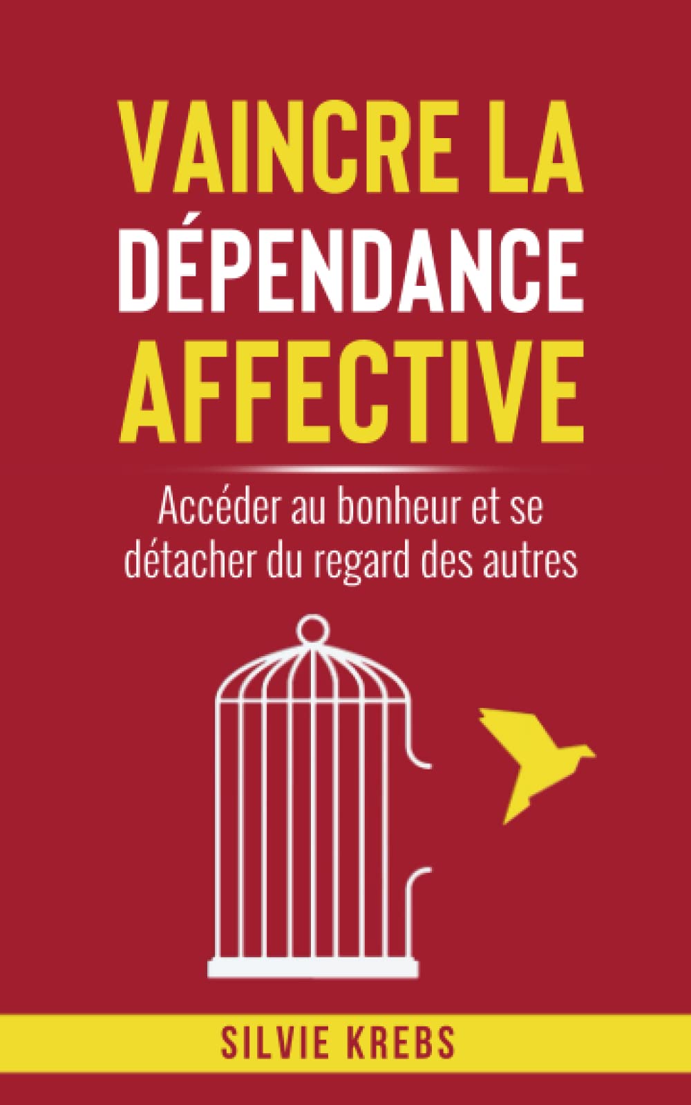 Vaincre la dépendance affective: Accéder au bonheur et se détacher du regard des autres. Lifestyle