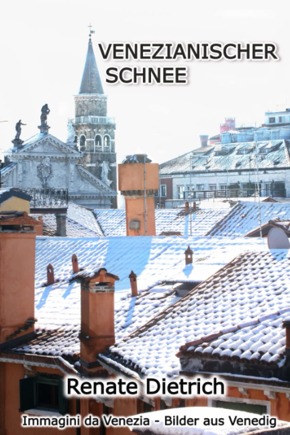 VENEZIANISCHER SCHNEE: Immagini da Venezia - Bilder aus Venedig Contemporary literature