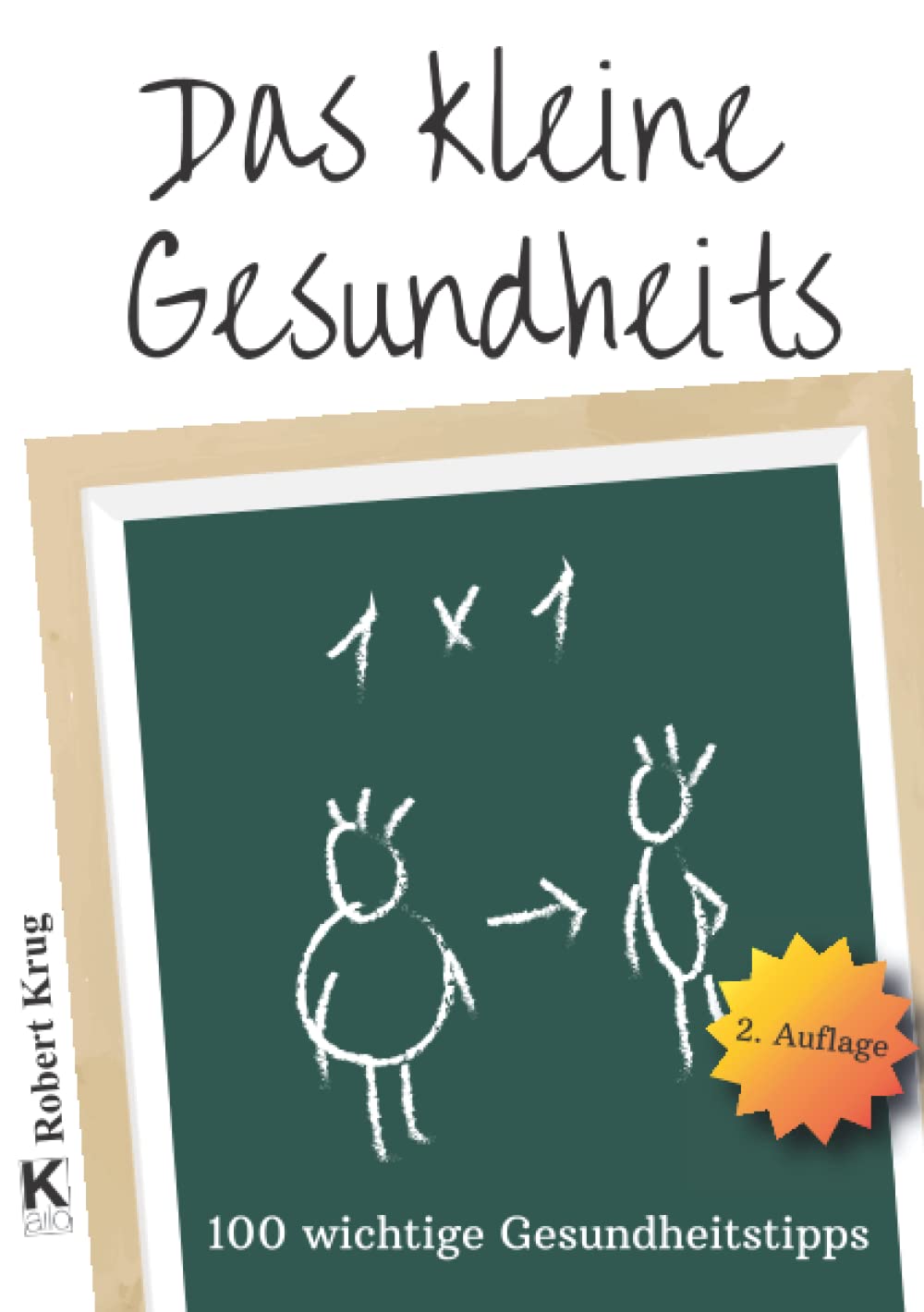 Das kleine Gesundheits 1x1: 100 wichtige Gesundheitstipps Health, Nutrition & Fitness