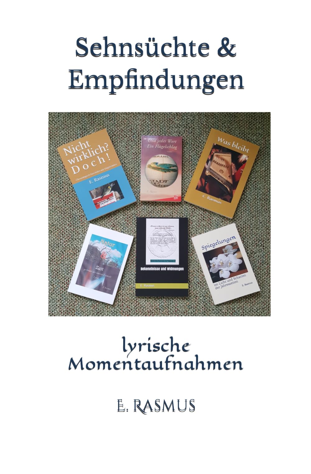 Sehnsüchte und Empfindungen: lyrische Momentaufnahmen Poetry