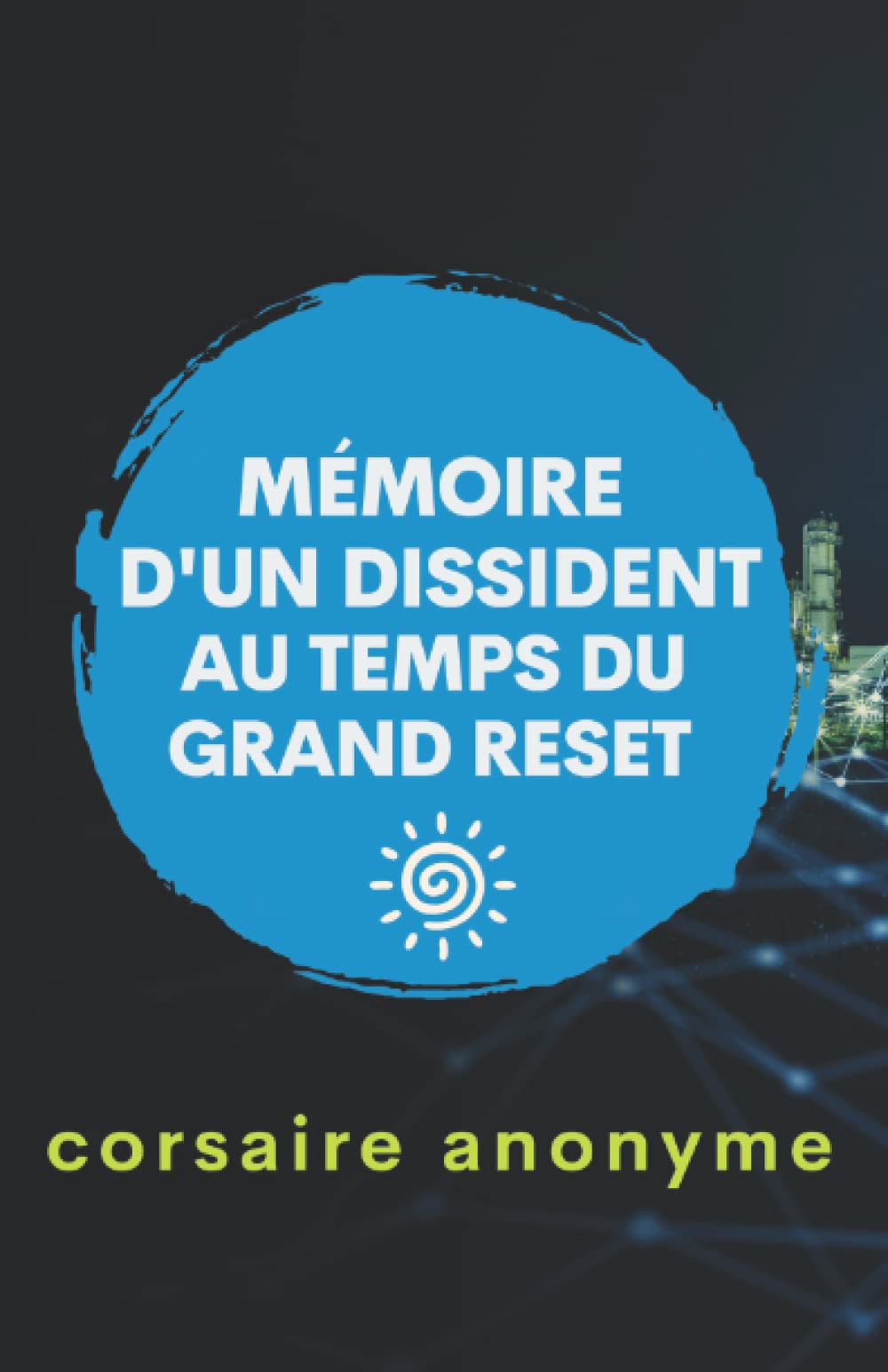 Mémoire d'un dissident au temps du Grand reset Social Sciences