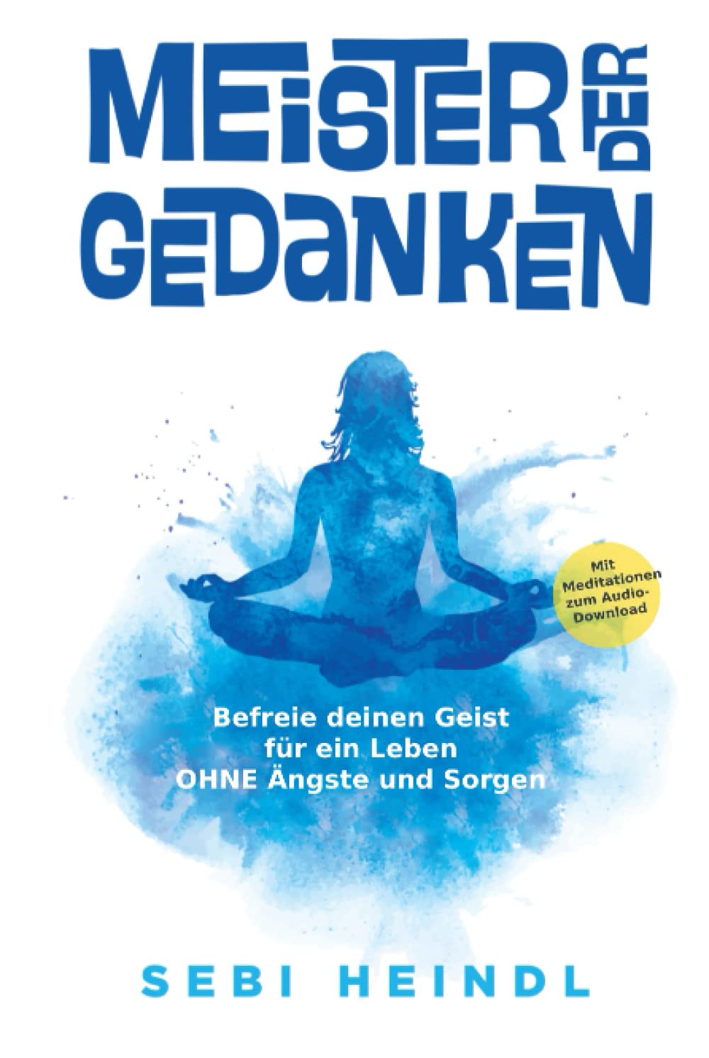 Meister der Gedanken - Befreie deinen Geist für ein Leben ohne Ängste und Sorgen Lifestyle