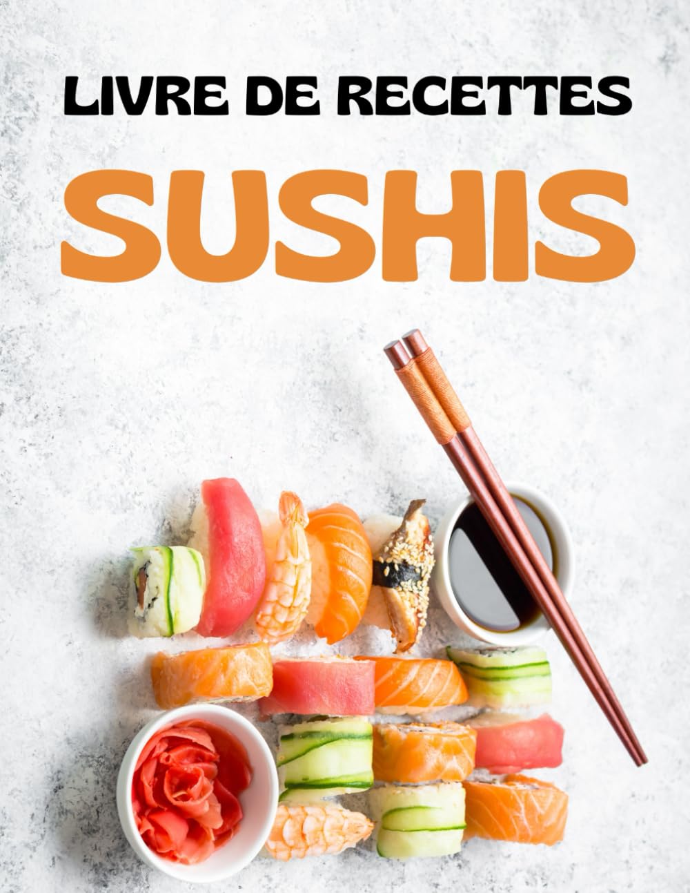 Livres De Recettes Sushis: 40 recettes faciles et rapides pour faire des sushis à la maison Cooking & Enjoying