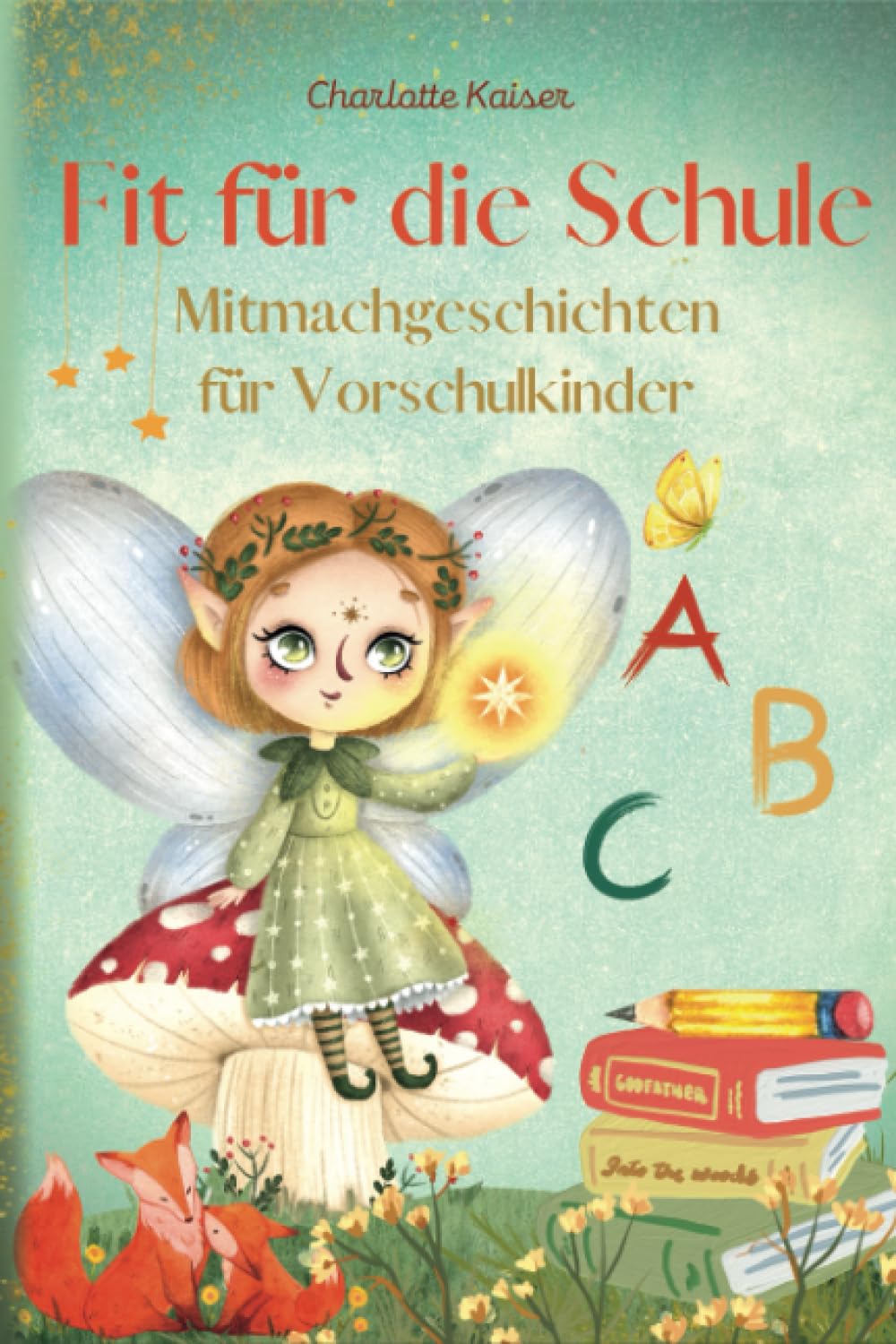 Fit für die Schule – eine Sprachreise zur magischen Schule mit Elfe Felia: Spielerische Mitmachgeschichten für Vorschulkinder ab 5 Jahren ǀ Interaktive Sprachförderung zur Schulvorbereitung Education & Training