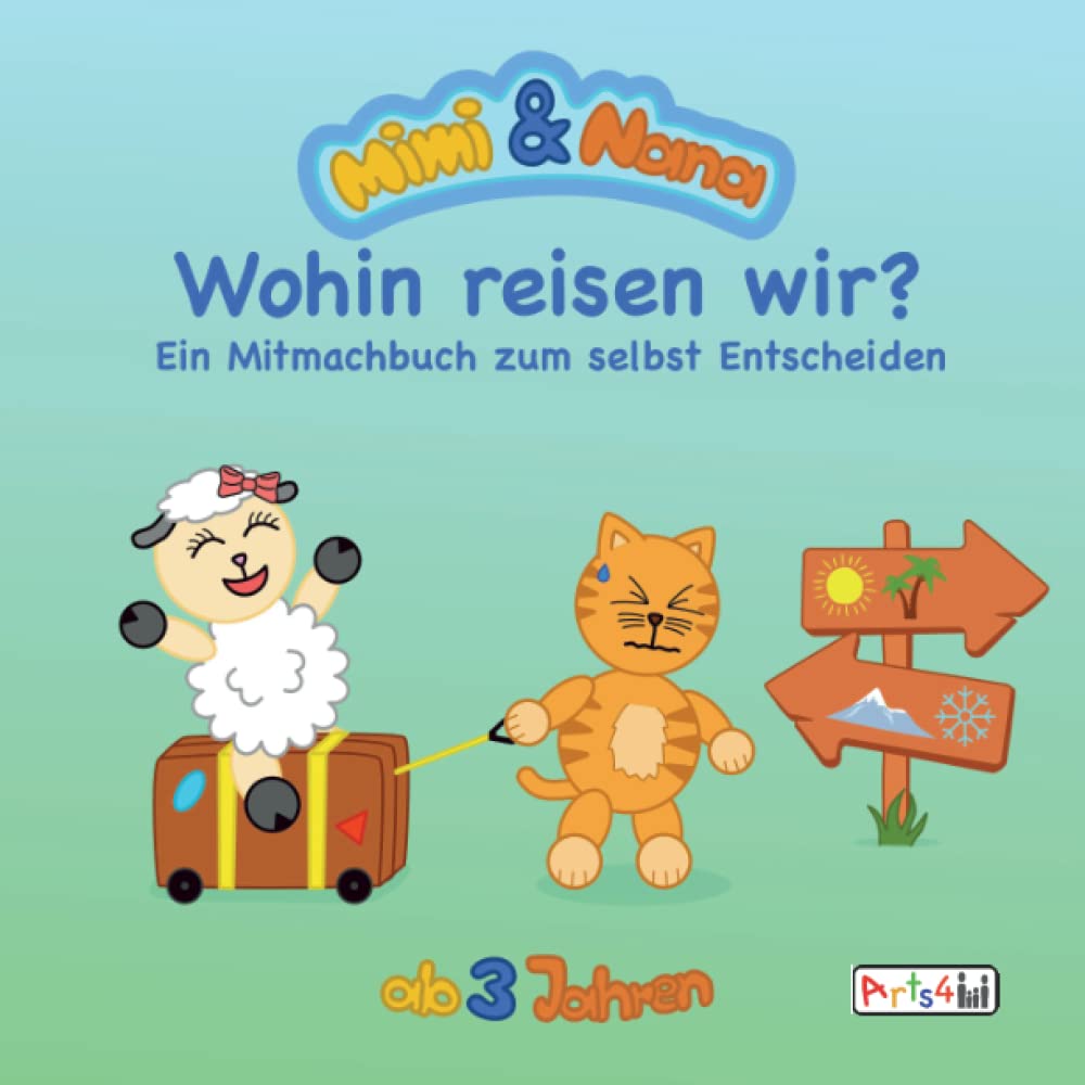 Mimi und Nana - Wohin reisen wir?: Ein Mitmachbuch zum selbst Entscheiden. Ab 3 bis 5 Jahren. General education