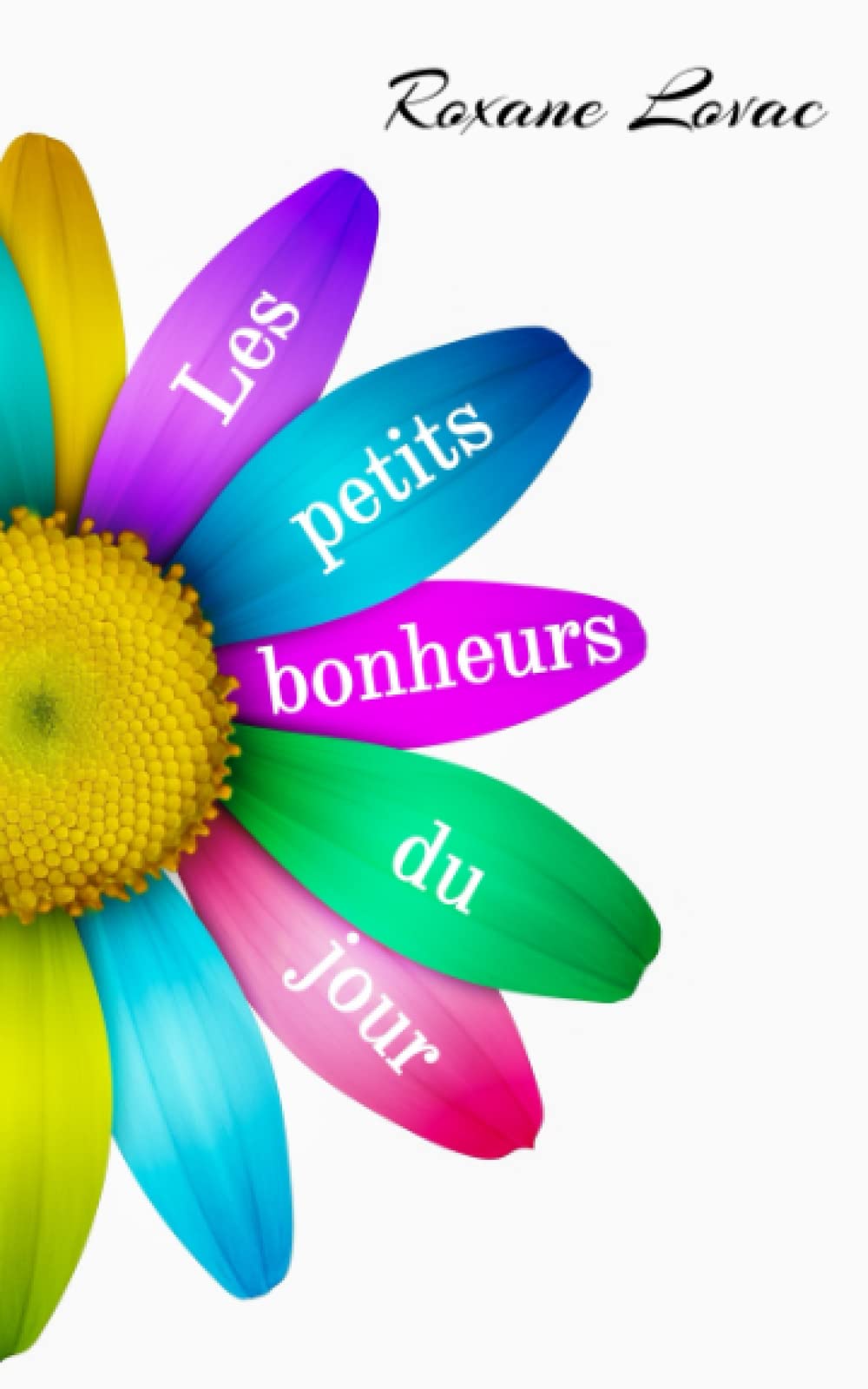 Les petits bonheurs du jour: Roman basé sur une histoire vraie book