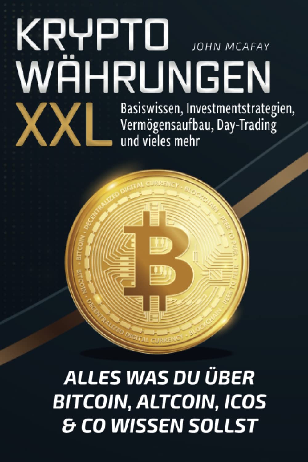 Kryptowährungen XXL - alles was du über Bitcoin, Altcoin, ICOs & Co wissen sollst: Basiswissen, Investmentstrategien, Vermögensaufbau, Day-Trading und vieles mehr book