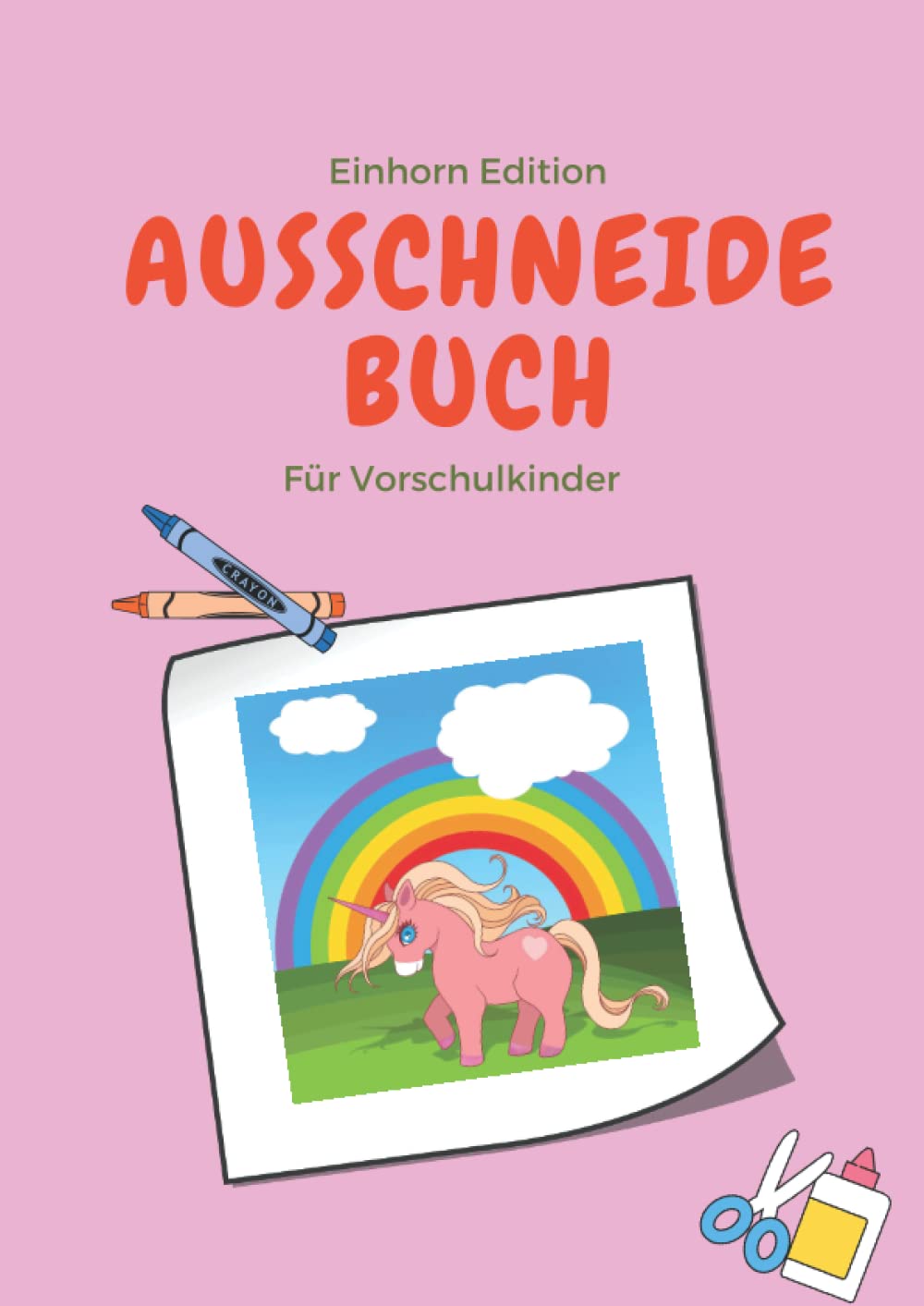Einhorn Ausschneidebuch: Das Einhorn Bastelbuch -Schneiden, Malen, Puzzeln, ABC und Zahlenreihenfolgen book