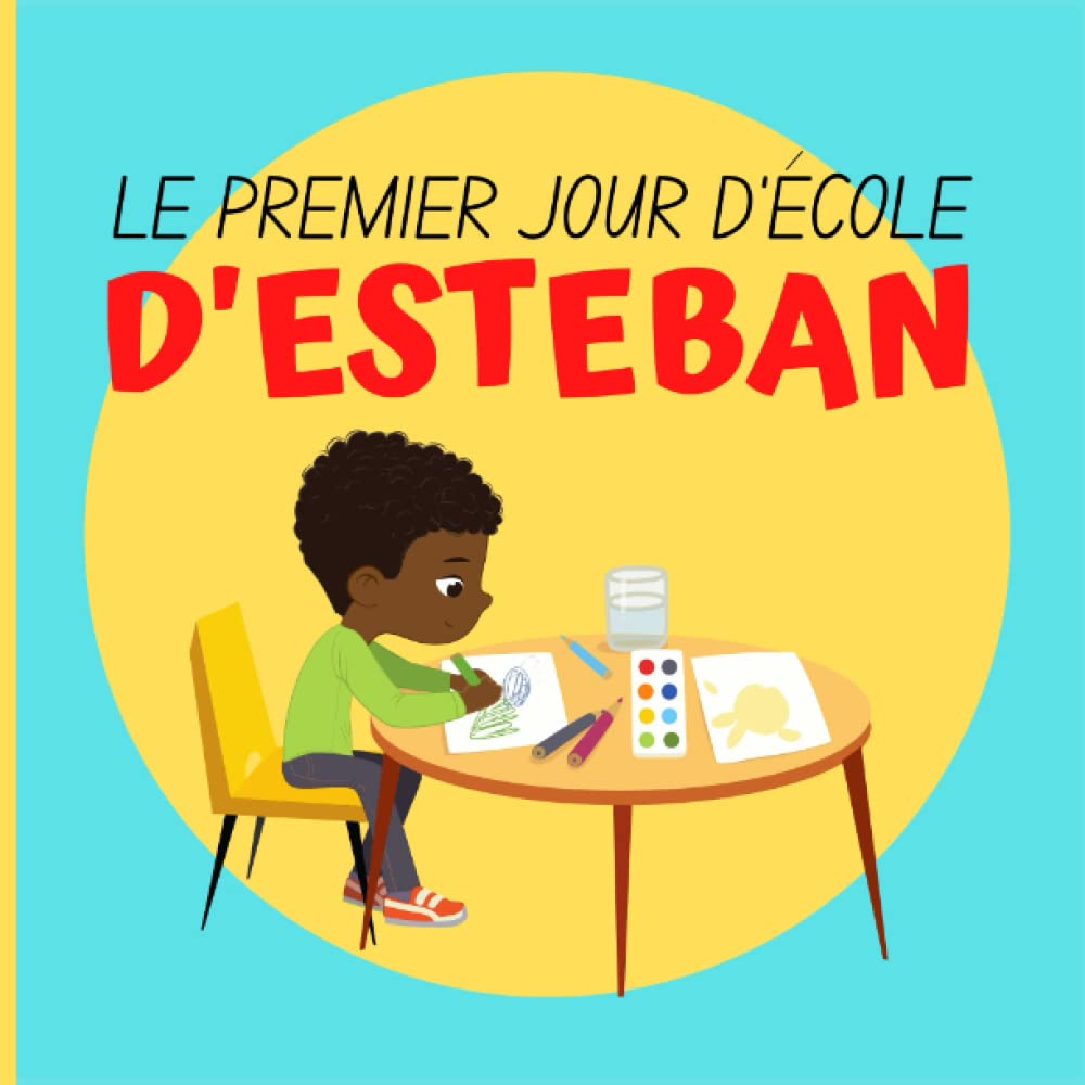 LE PREMIER JOUR D'ÉCOLE D'ESTEBAN: Petite Histoire Pour Préparer sa Rentrée - Mes Lectures du Soir - à Partir de 3 Ans Non-fiction