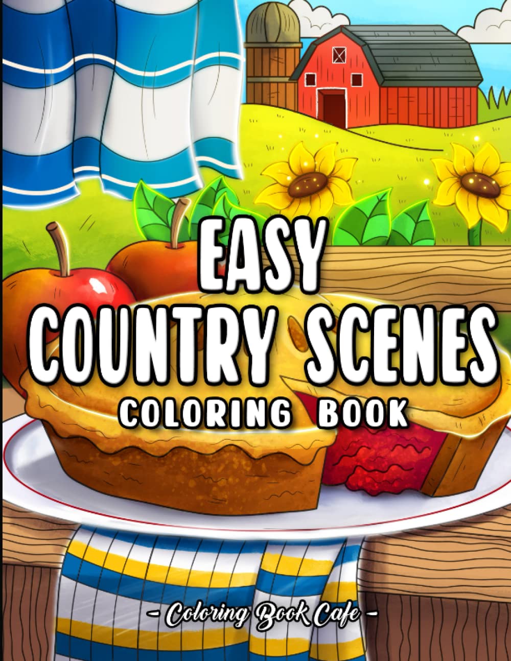 Easy Country Scenes: A Large Print Coloring Book for Adults and Kids Featuring Fun and Relaxing Country Farm Designs Film, Art & Culture