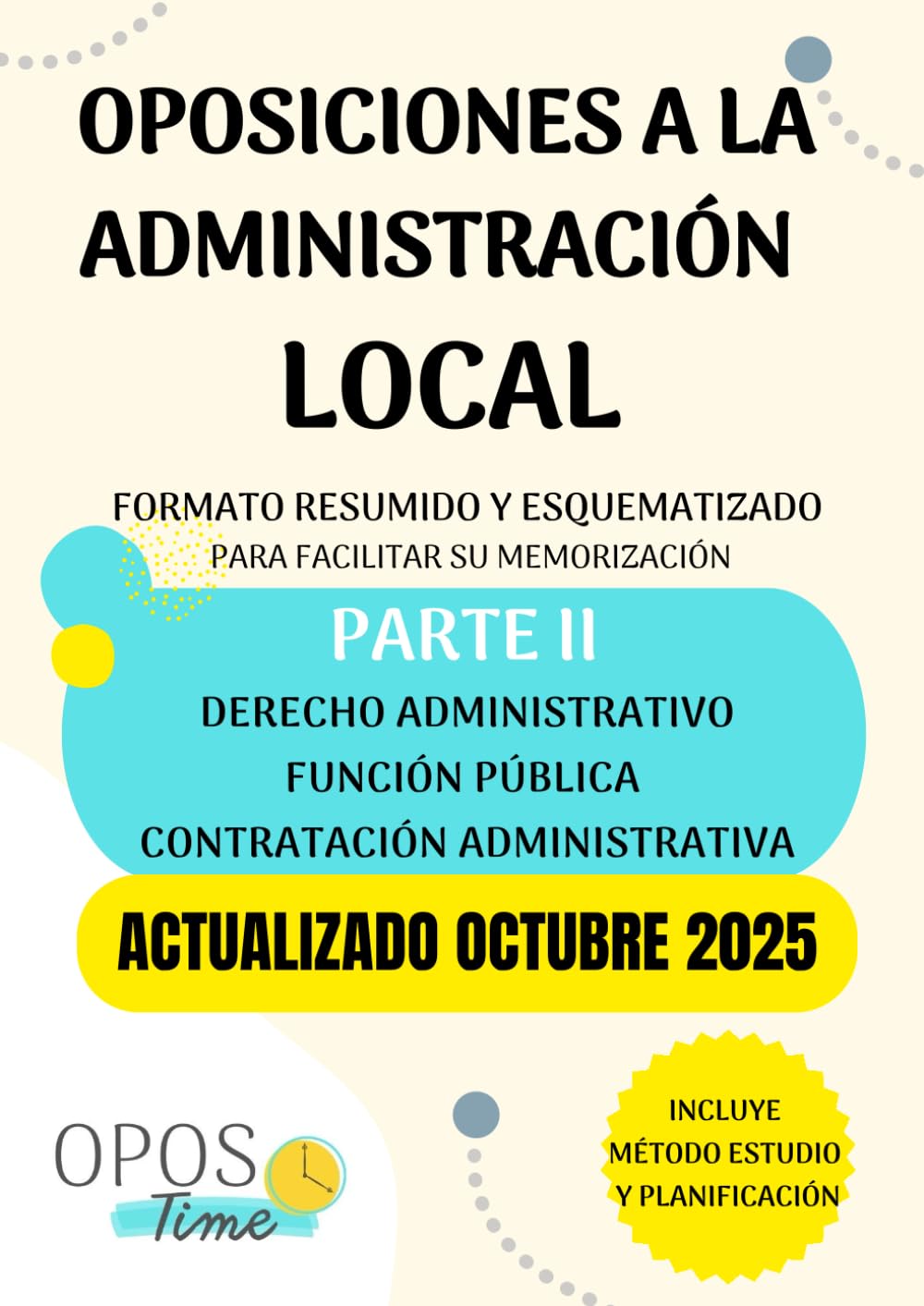 OPOSTIME OPOSICIONES A LA ADMINISTRACIÓN LOCAL. TEMARIO COMÚN ESQUEMATIZADO (PARTE II): Derecho administrativo, Función pública y Contratación administrativa (Actualizados) book