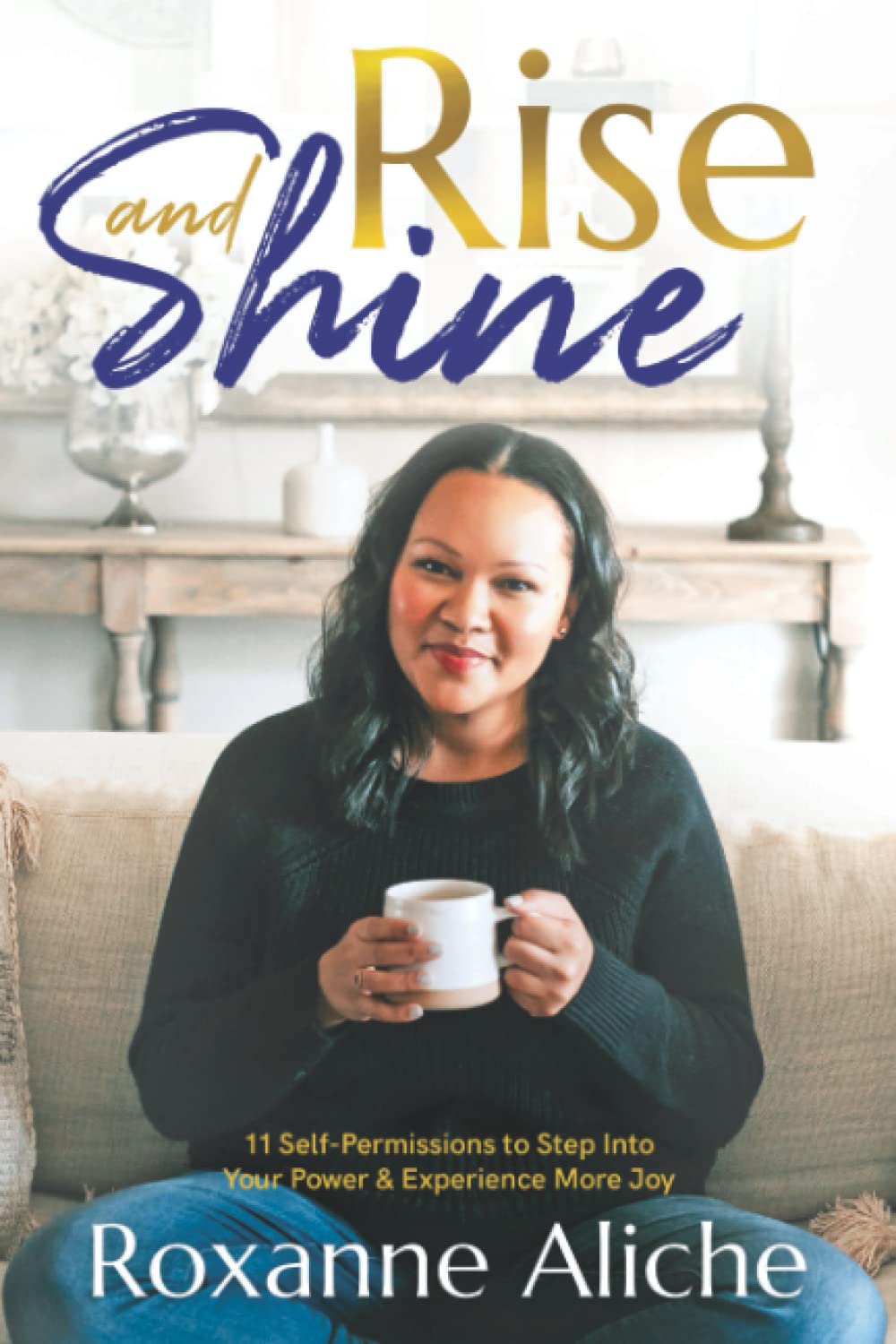 RISE & SHINE: 11 Self-Permissions to Step Into Your Power & Experience More Joy Books