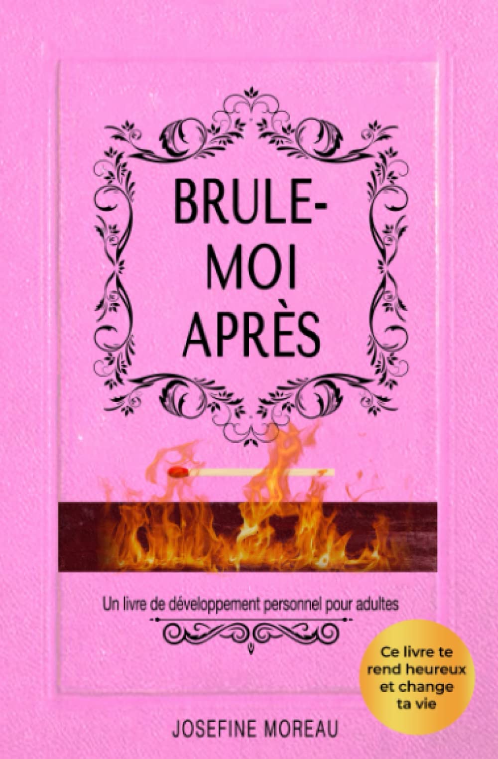 Brule-moi après: Un livre de développement personnel pour adultes (Edition Rose) book