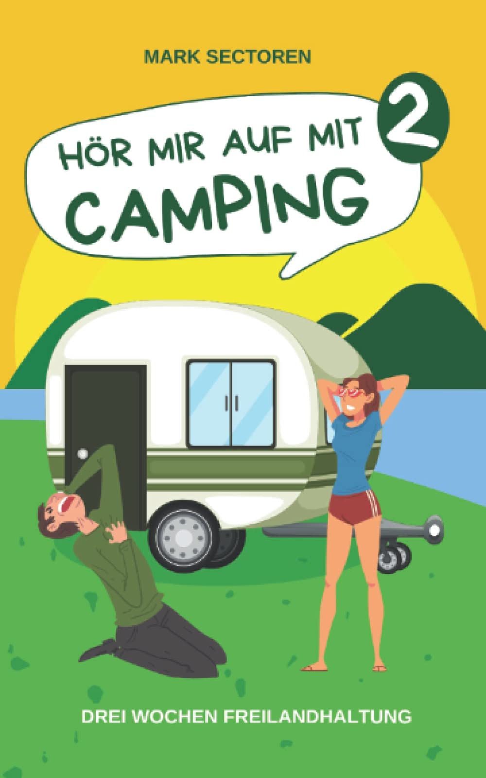 HÖR MIR AUF MIT CAMPING 2: Drei Wochen Freilandhaltung (Camping-Reihe, Band 2) Humour & Satire