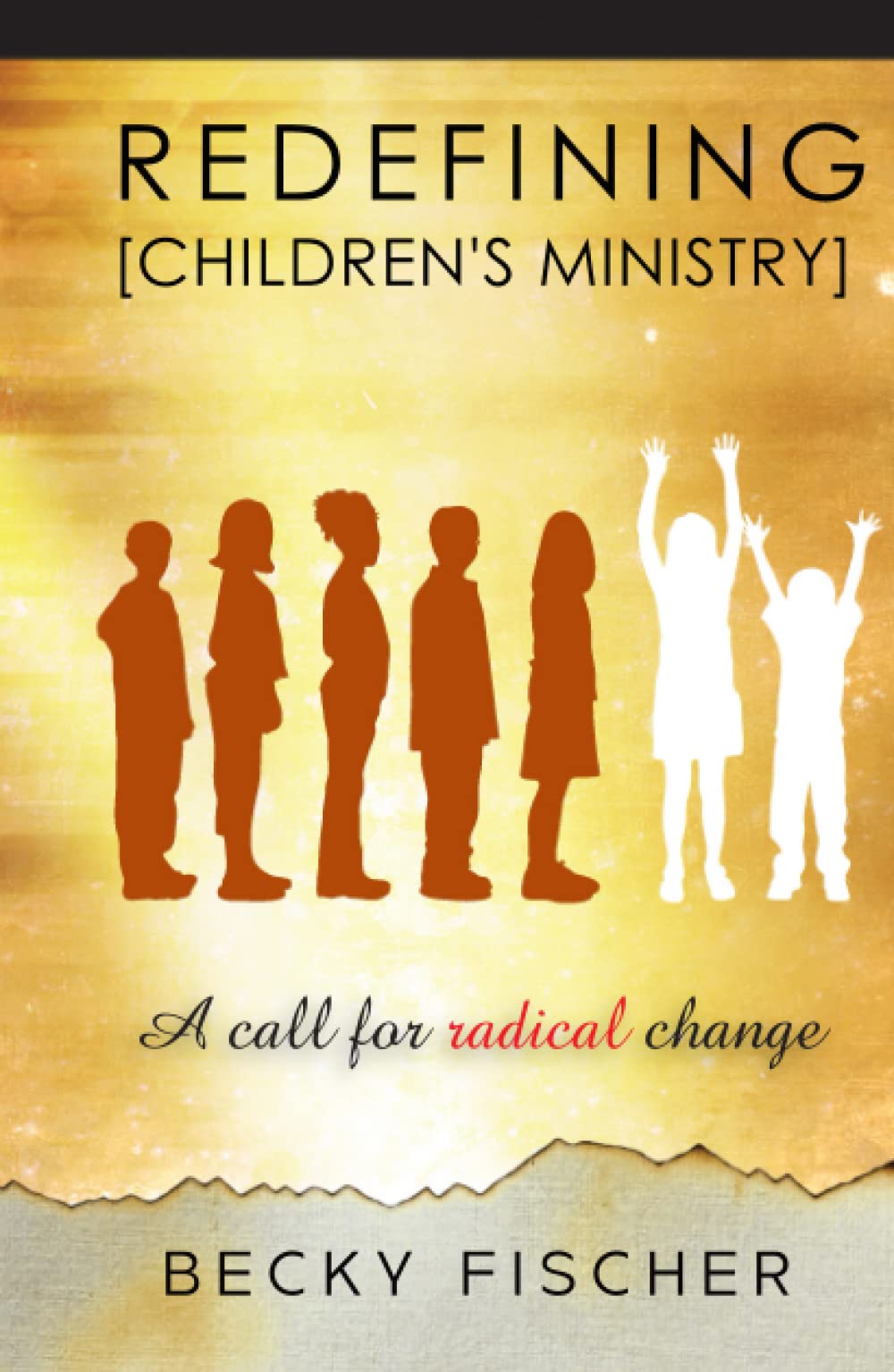 Redefining Children's Ministry in the 21st Century: A Call for Radical Change! Religion & Esotericism