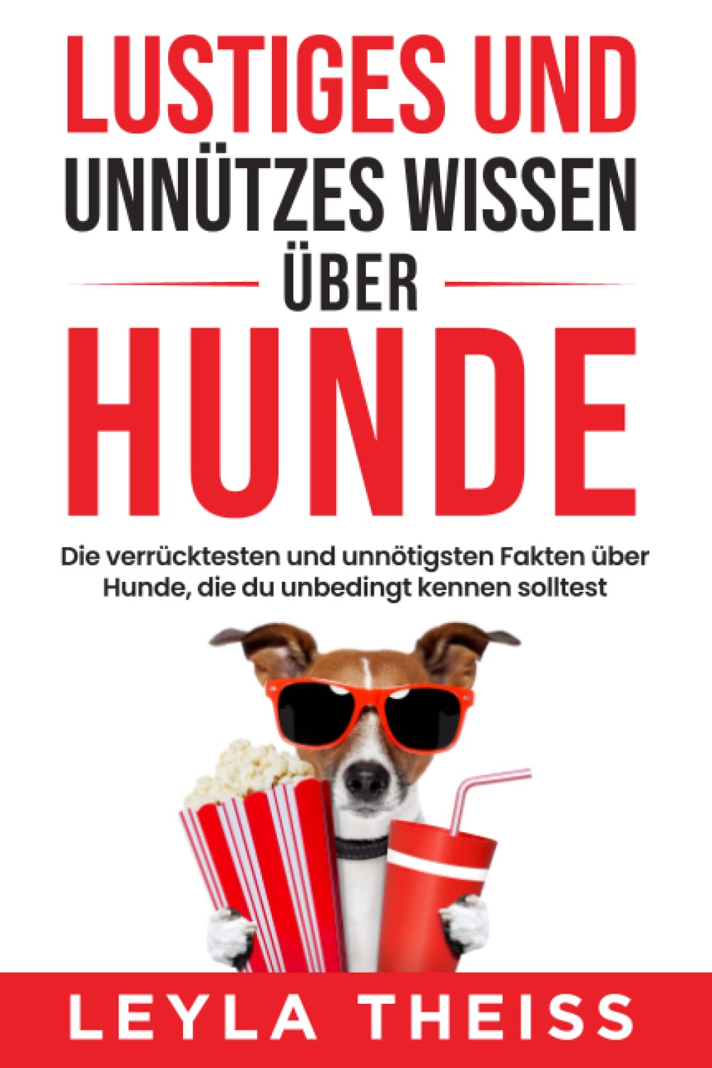 Lustiges und unnützes Wissen über Hunde: Die verrücktesten und unnötigsten Fakten über Hunde, die du unbedingt kennen solltest (Unnützes Wissen von A-Z) Medicine