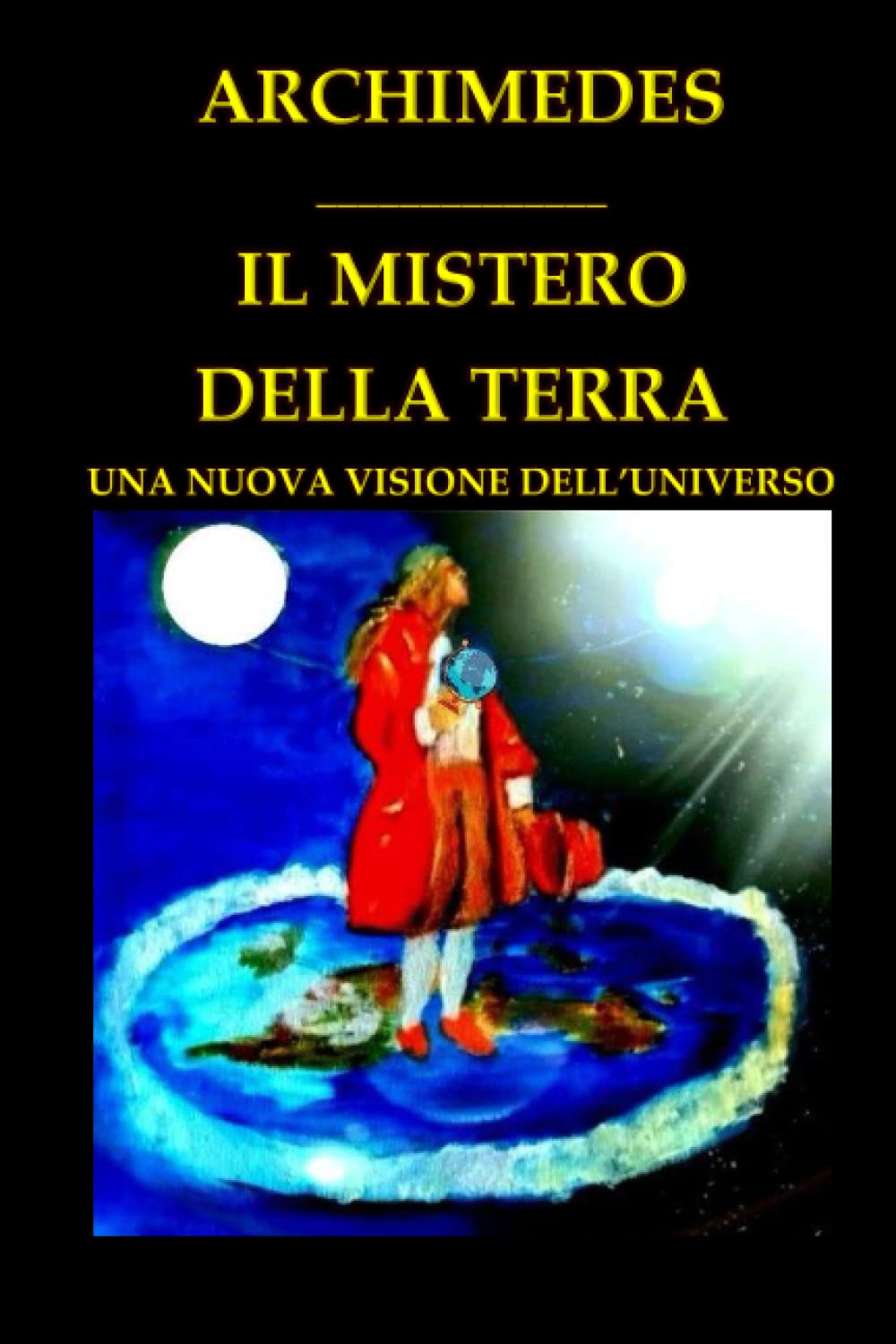 IL MISTERO DELLA TERRA: UNA NUOVA VISIONE DELL'UNIVERSO book