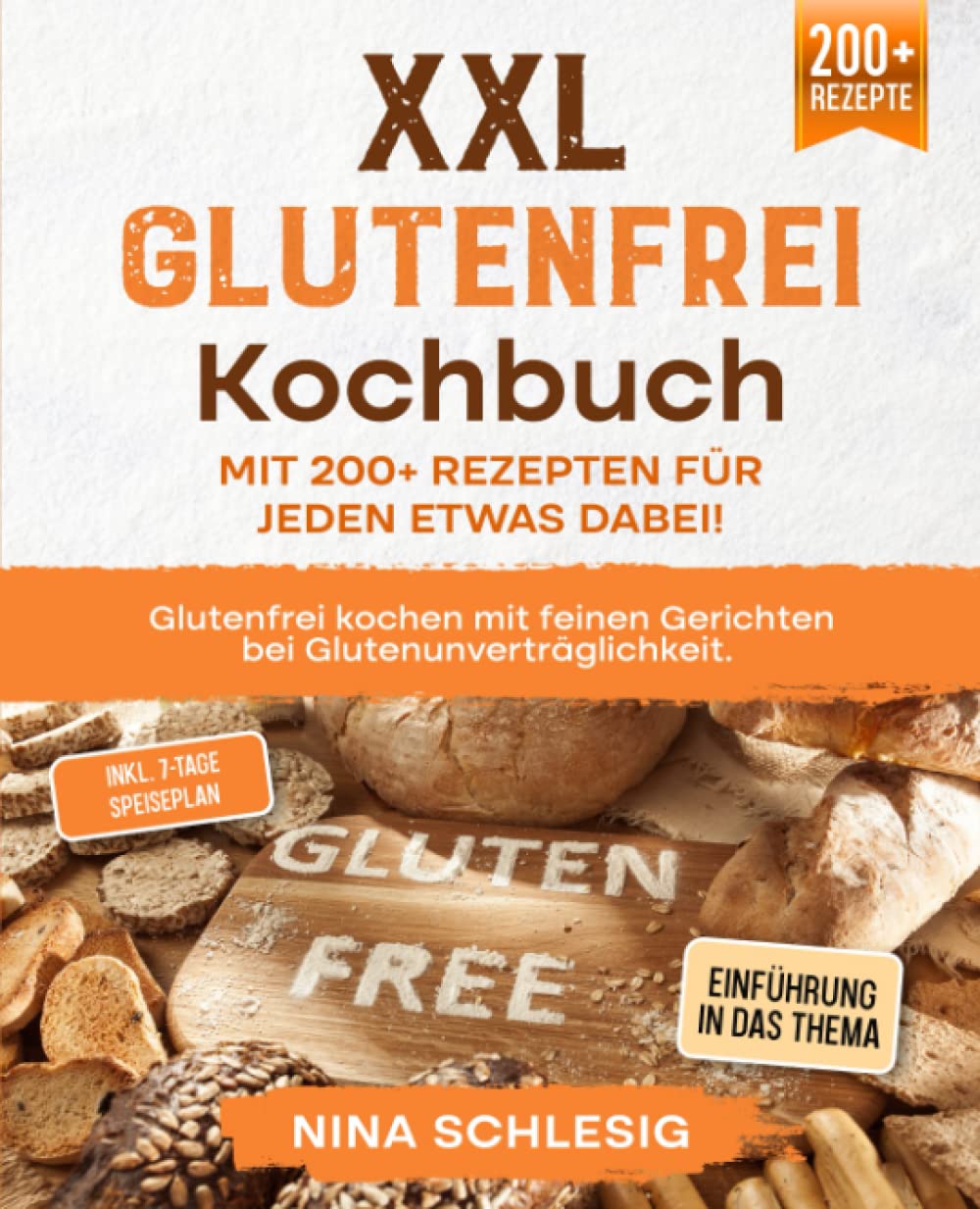 XXL Glutenfrei Kochbuch – Mit 200+ Rezepten für jeden etwas dabei!: Glutenfrei kochen mit feinen Gerichten bei Glutenunverträglichkeit. Inkl. 7-Tage Speiseplan book