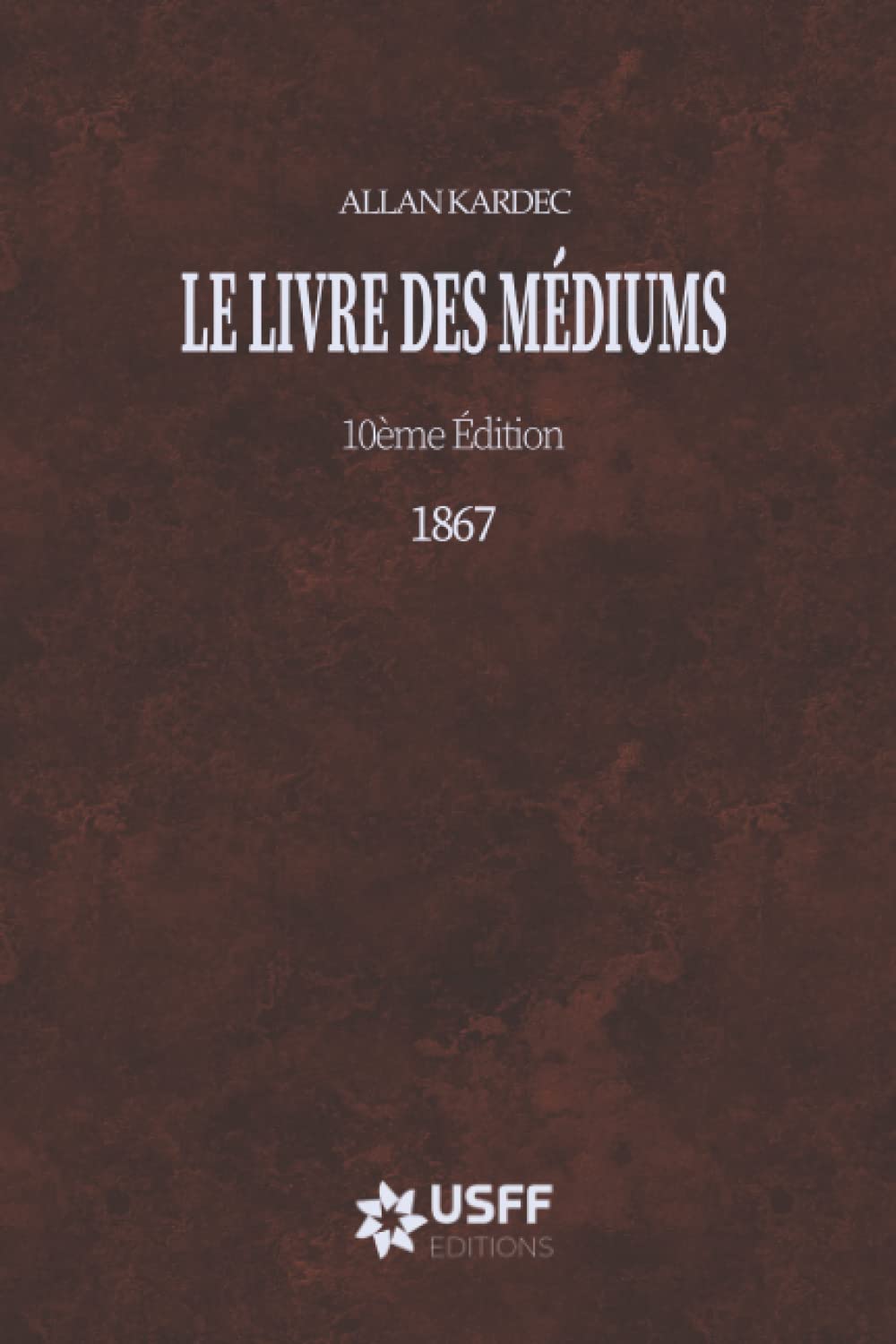 Le Livre des Médiums: 10ème édition - 1867 book